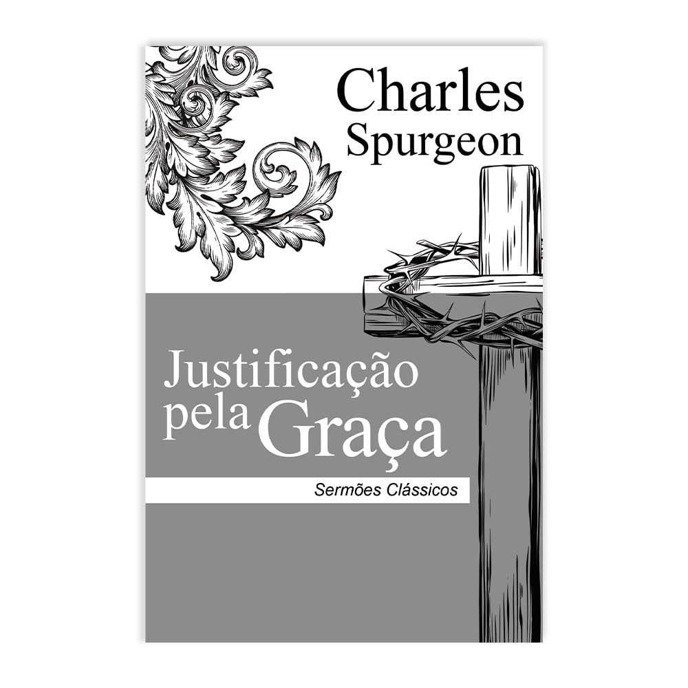 capítulo por capítulo baixar Justificação pela Graça | Charles Spurgeon | Sermões Clássicos