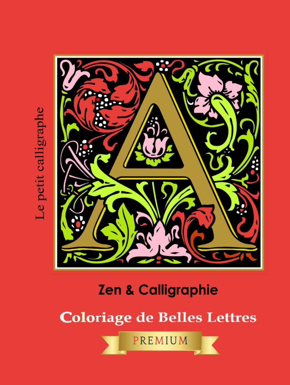 ler totalmente Zen & Calligraphie – Coloriage PREMIUM de Belles Lettres: Détente et créativité à travers deux alphabets élégants à colorier – Un livre de relaxation... pour adultes et amateurs de belles lettres