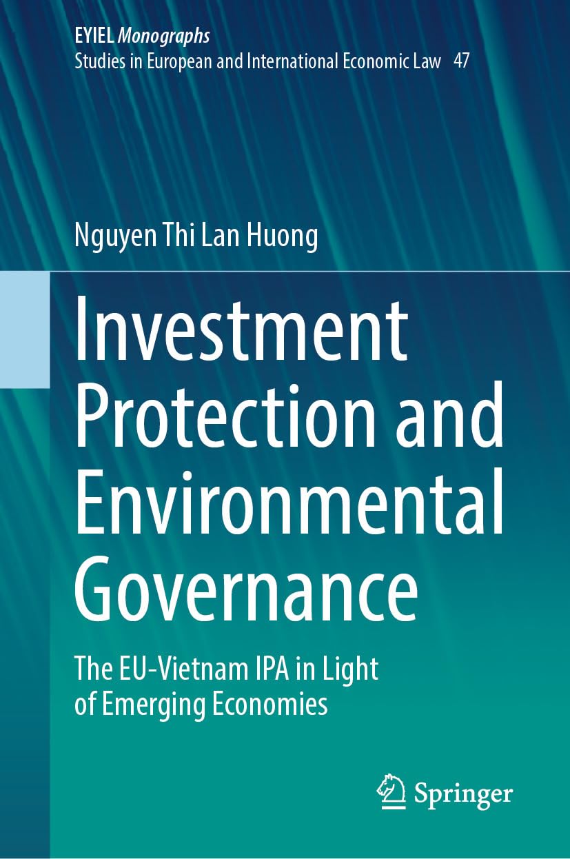 Investment Protection and Environmental Governance: The EU-Vietnam IPA in Light of Emerging Economies (European Yearbook of International Economic Law 47) (English Edition) baixar livro de graça