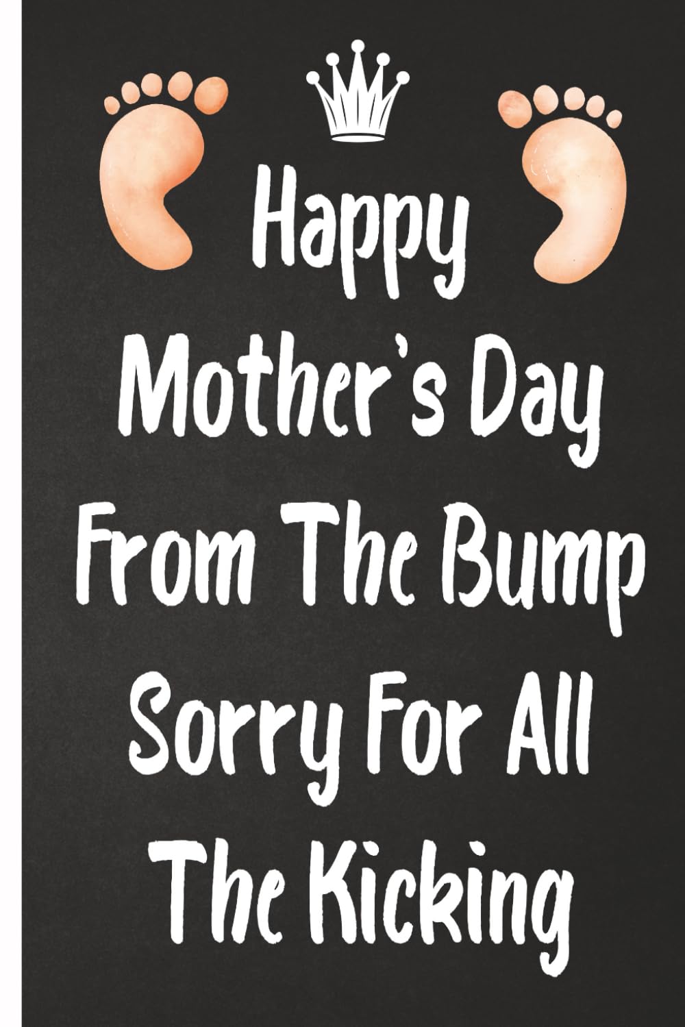 Happy Mother's Day From The Bump A Funny Pregnancy Keepsake Journal for Expecting Moms – Sorry For All The Kicking – 6x9 Lined floral Notebook baixar livro de graça