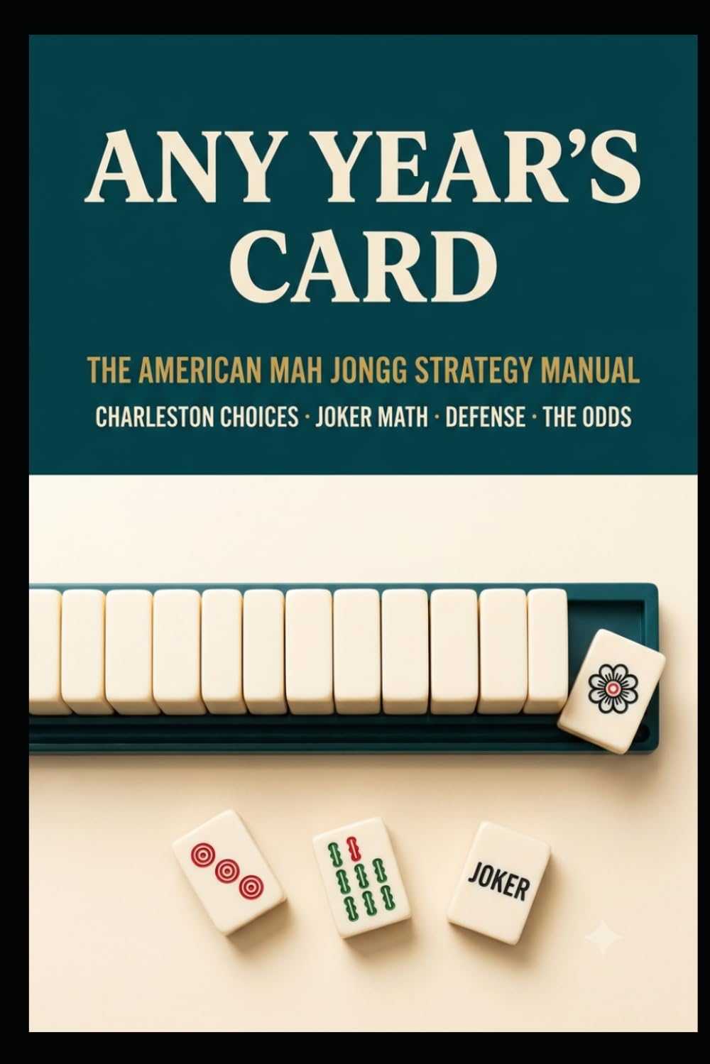 capítulo por capítulo baixar Any Year's Card: The American Mah Jongg Strategy Manual — Charleston Choices, Joker Math, Defense, and the Odds for Players Who Already Know the Rules