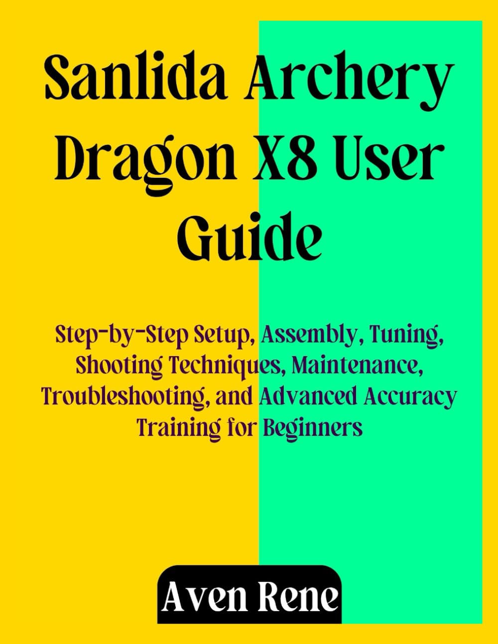 Sanlida Archery Dragon X8 User Guide: Step-by-Step Setup, Assembly, Tuning, Shooting Techniques, Maintenance, Troubleshooting, and Advanced Accuracy Training for Beginners baixar o livro de graça