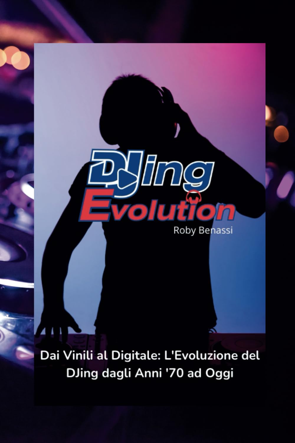 Djing Evolution - Dai Vinili al Digitale.: L'evoluzione del DJing: dalla nascita dei vinili alle tecnologie digitali attraverso House, Techno, Hip Hop e oltre (Italian Edition) baixar o livro de graça