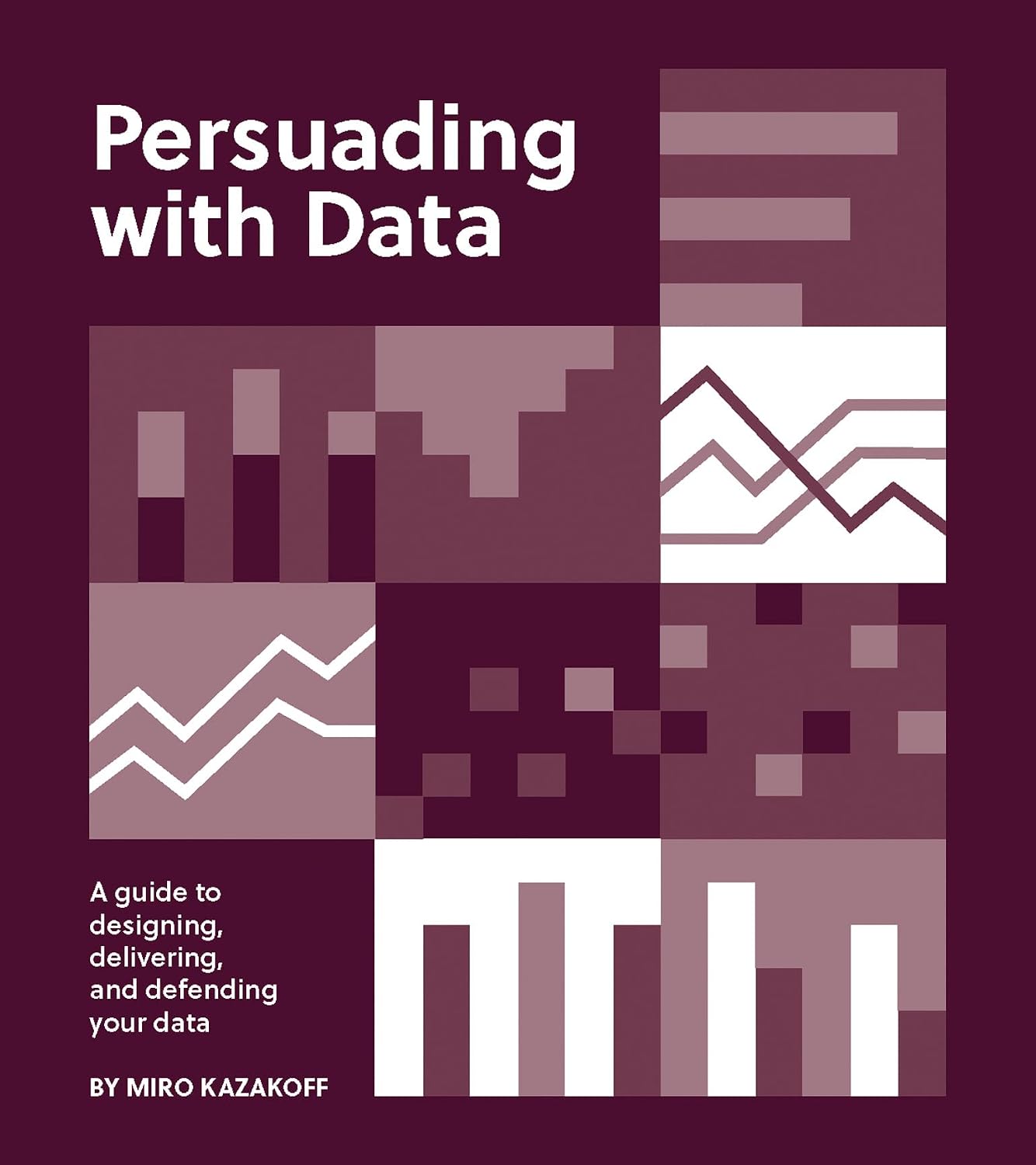 ler totalmente Persuading with Data: A Guide to Designing, Delivering, and Defending Your Data (English Edition)
