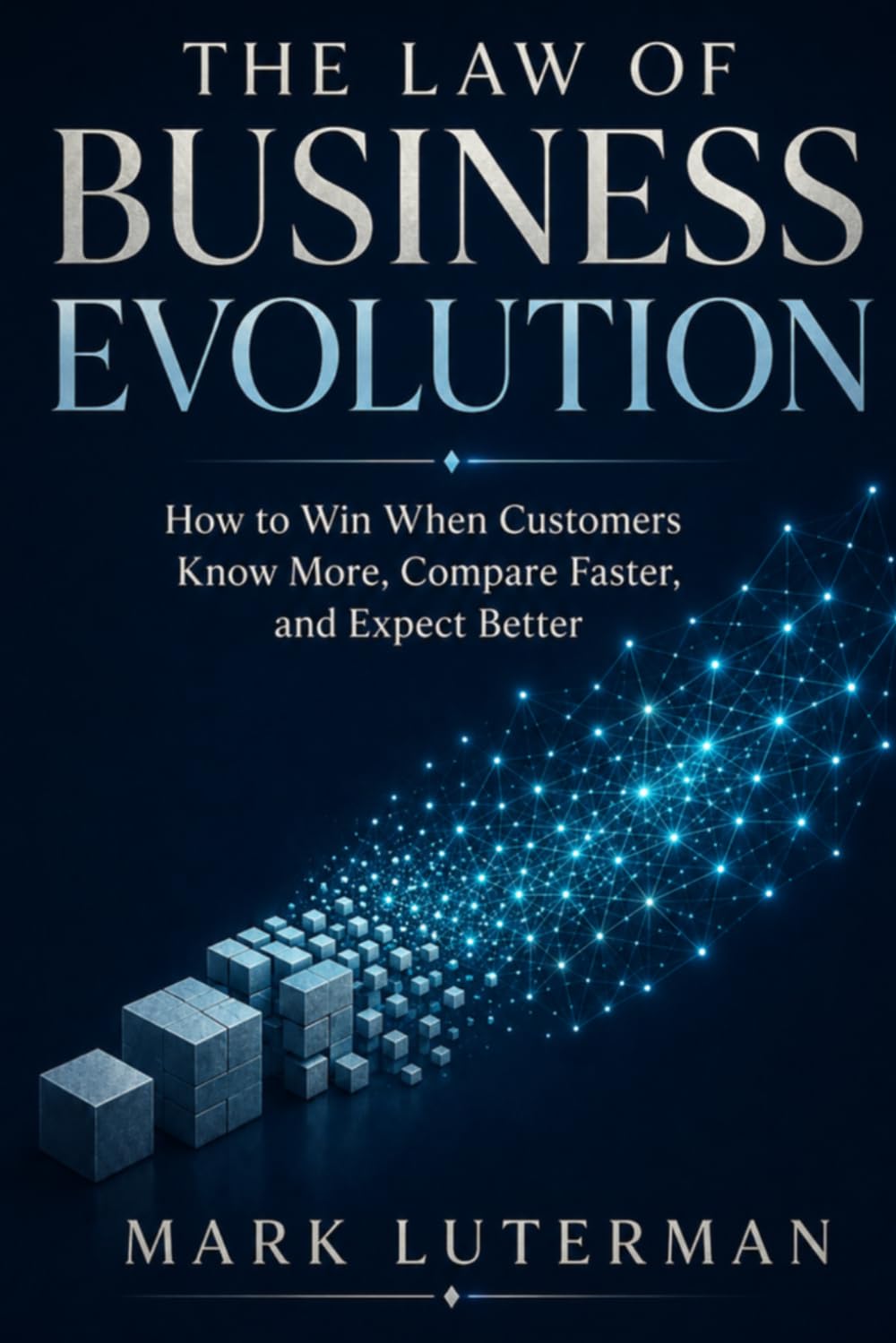 The Law of Business Evolution: How to Win When Customers Know More, Compare Faster, and Expect Better