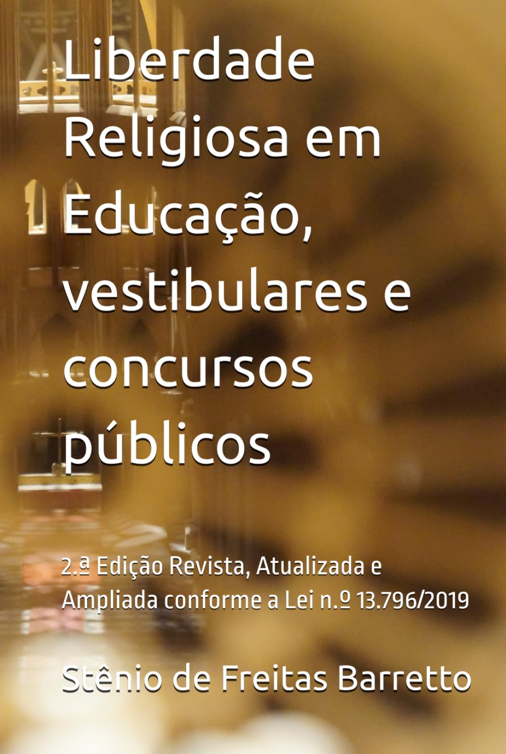 ler totalmente Liberdade Religiosa em Educação, vestibulares e concursos públicos: Epistemologia da lei e da jurisprudência (Portuguese Edition)