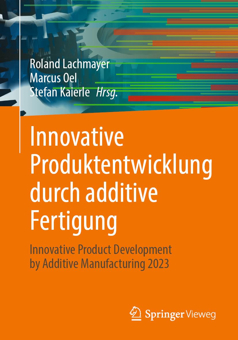 Innovative Produktentwicklung durch additive Fertigung: Innovative Product Development by Additive Manufacturing 2023 (German Edition)