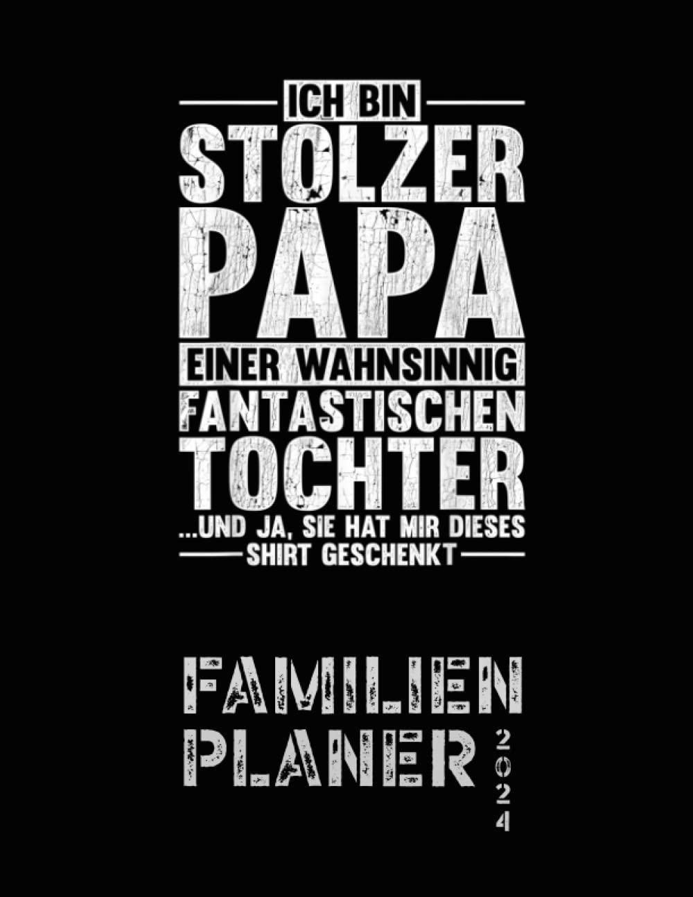 ler totalmente Familienplaner 2024: Ich Bin Stolzer Papa| kalender 2024| Planer MONATSPLANER 2024, Monatlicher 2024 A4, Planer von 1 Jahren 12 Monate, mit den... Freunde und Familie. (German Edition)