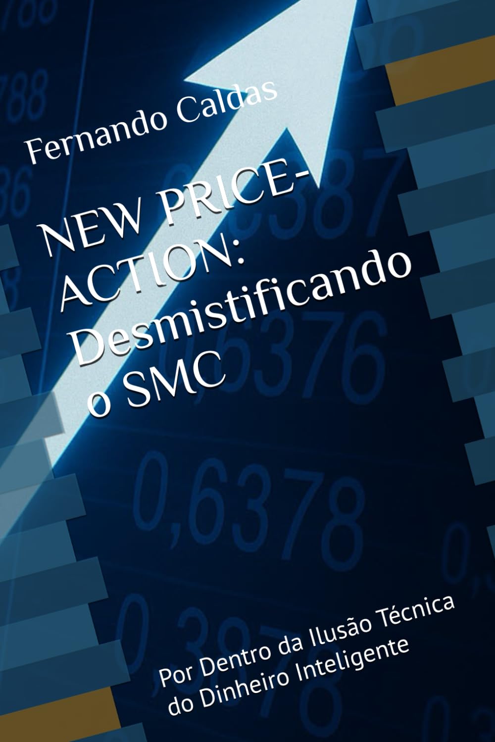New Price-Action: Desmistificando o SMC: Por Dentro da Ilusão Técnica do Dinheiro Inteligente baixar livro de graça