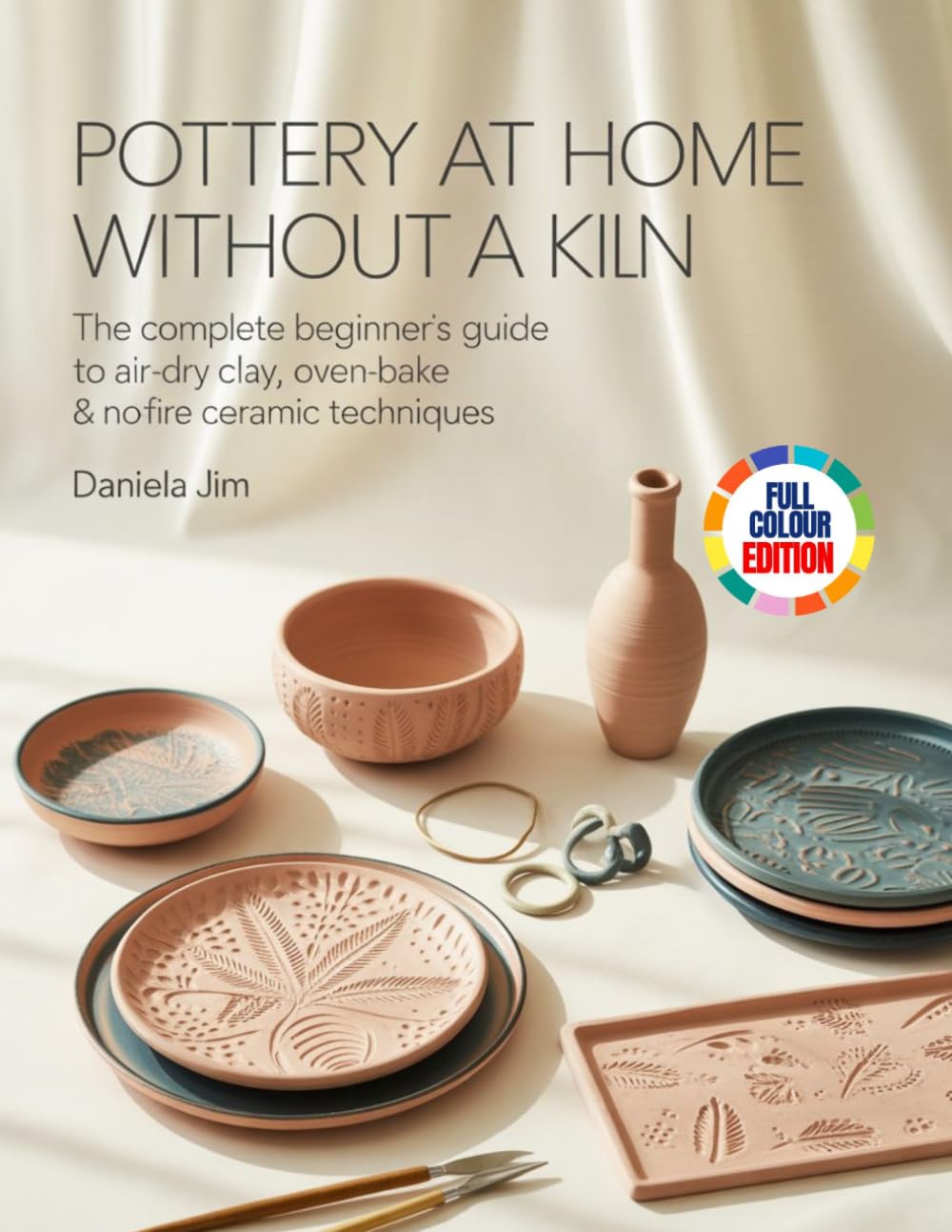POTTERY AT HOME WITHOUT A KILN: The Complete Beginner’s Guide to Air-Dry Clay, Oven-Bake & No-Fire Ceramic Techniques baixar o livro de graça