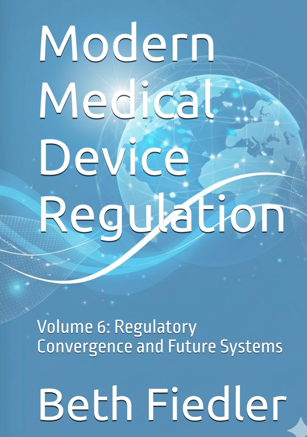capítulo por capítulo baixar Modern Medical Device Regulation: Volume 6: Regulatory Convergence and Future Systems