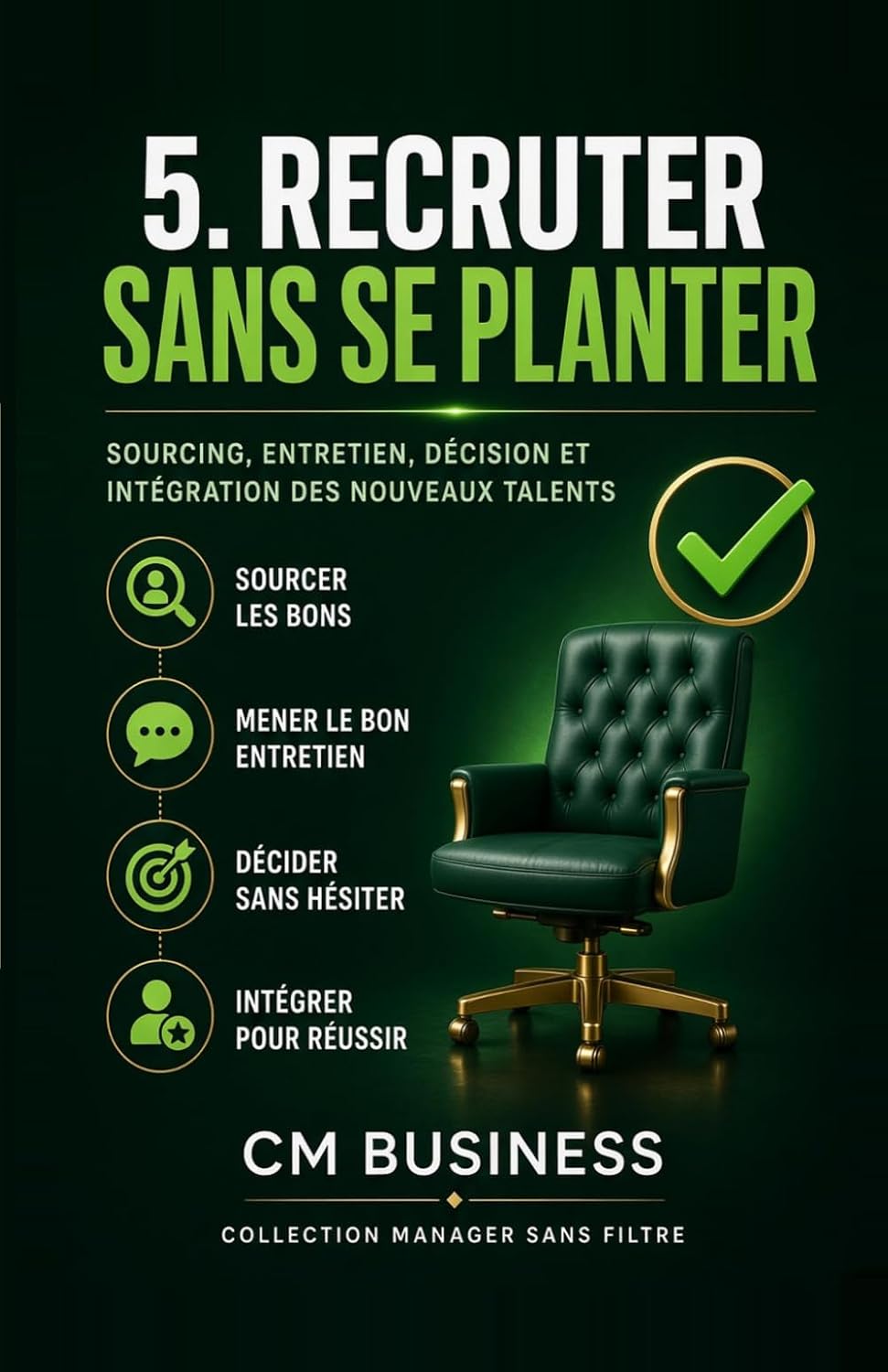 ler totalmente Recruter sans se planter: Sourcing, entretien, décision et intégration des nouveaux talents: 5