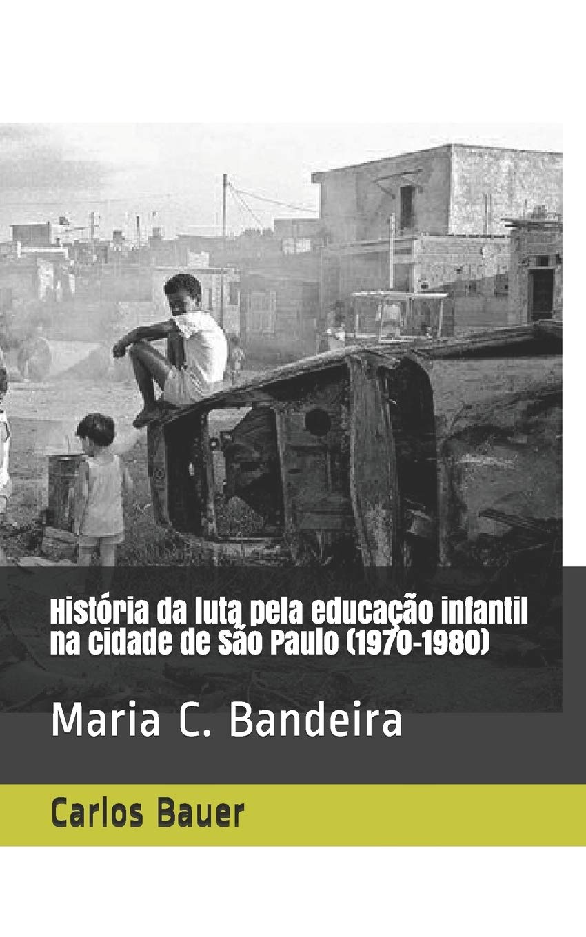 História da luta pela educação infantil na cidade de São Paulo (1970-1980): Maria C. Bandeira: 3 baixar livro de graça