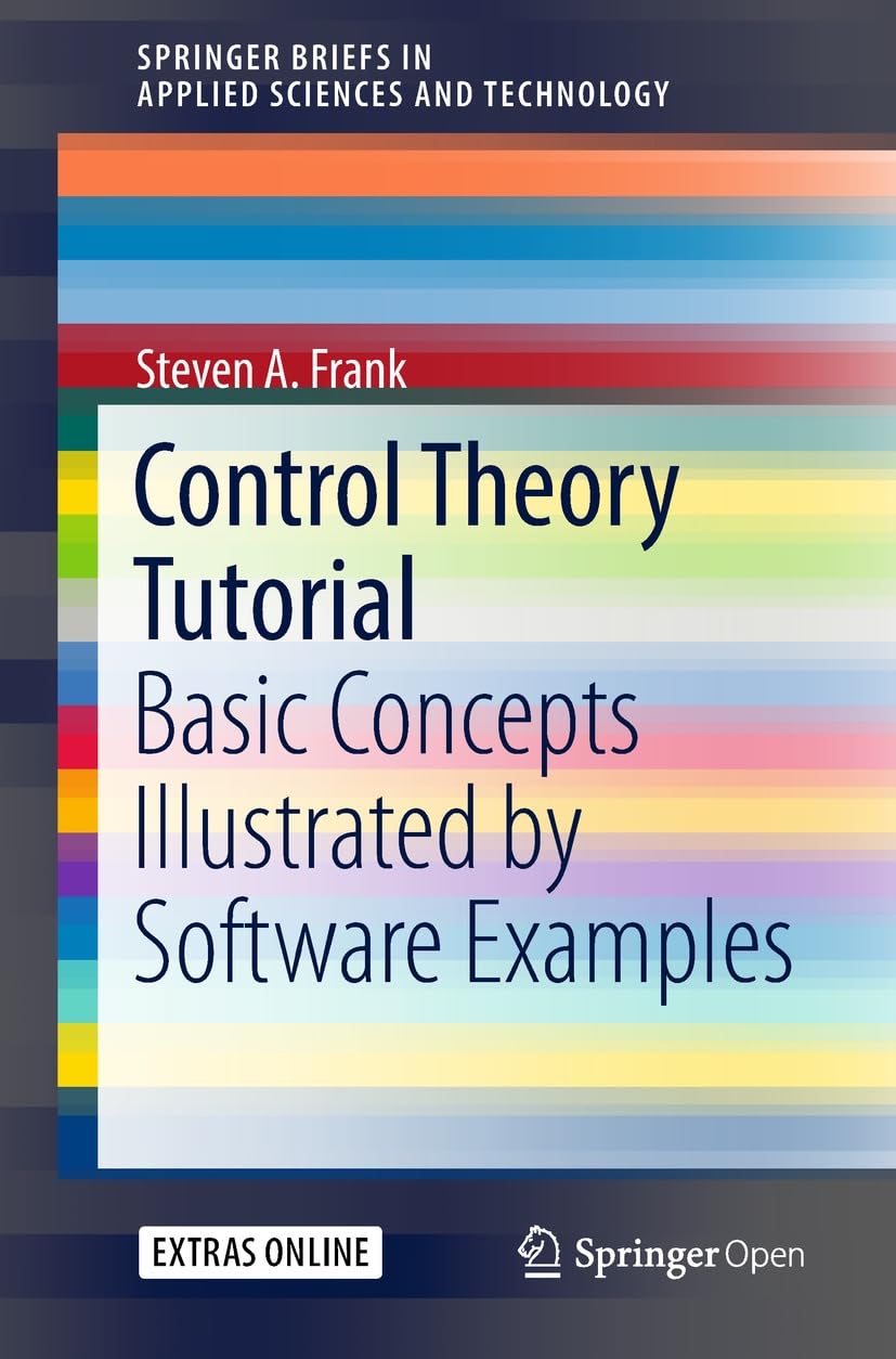 ler totalmente Control Theory Tutorial: Basic Concepts Illustrated by Software Examples (SpringerBriefs in Applied Sciences and Technology) (English Edition)