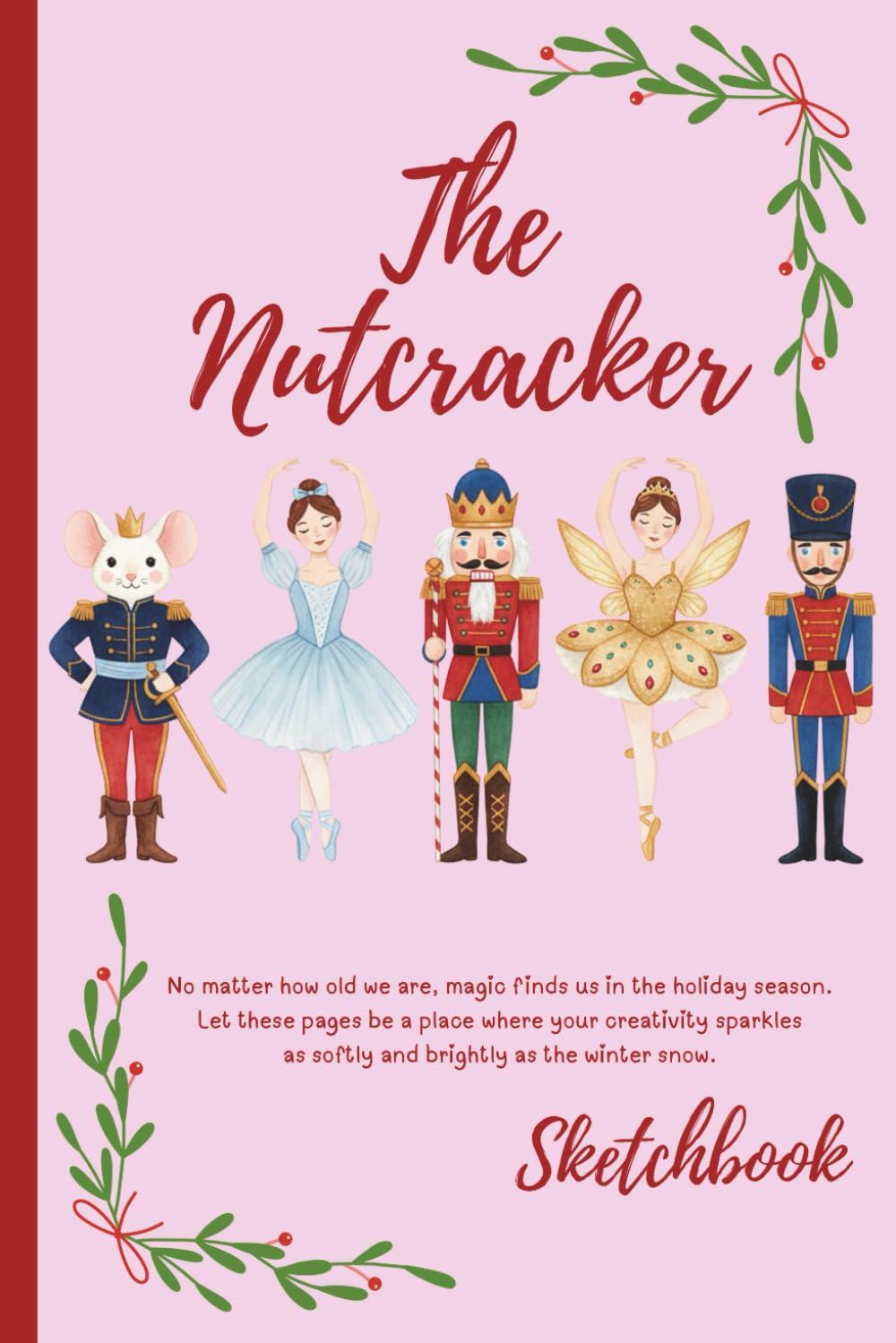 ler totalmente The Nutcracker Christmas Sketchbook: Pink Ballet Characters: Unlined Numbered Pages for Drawing, Doodling & Creative Holiday Fun (6x9 inches)