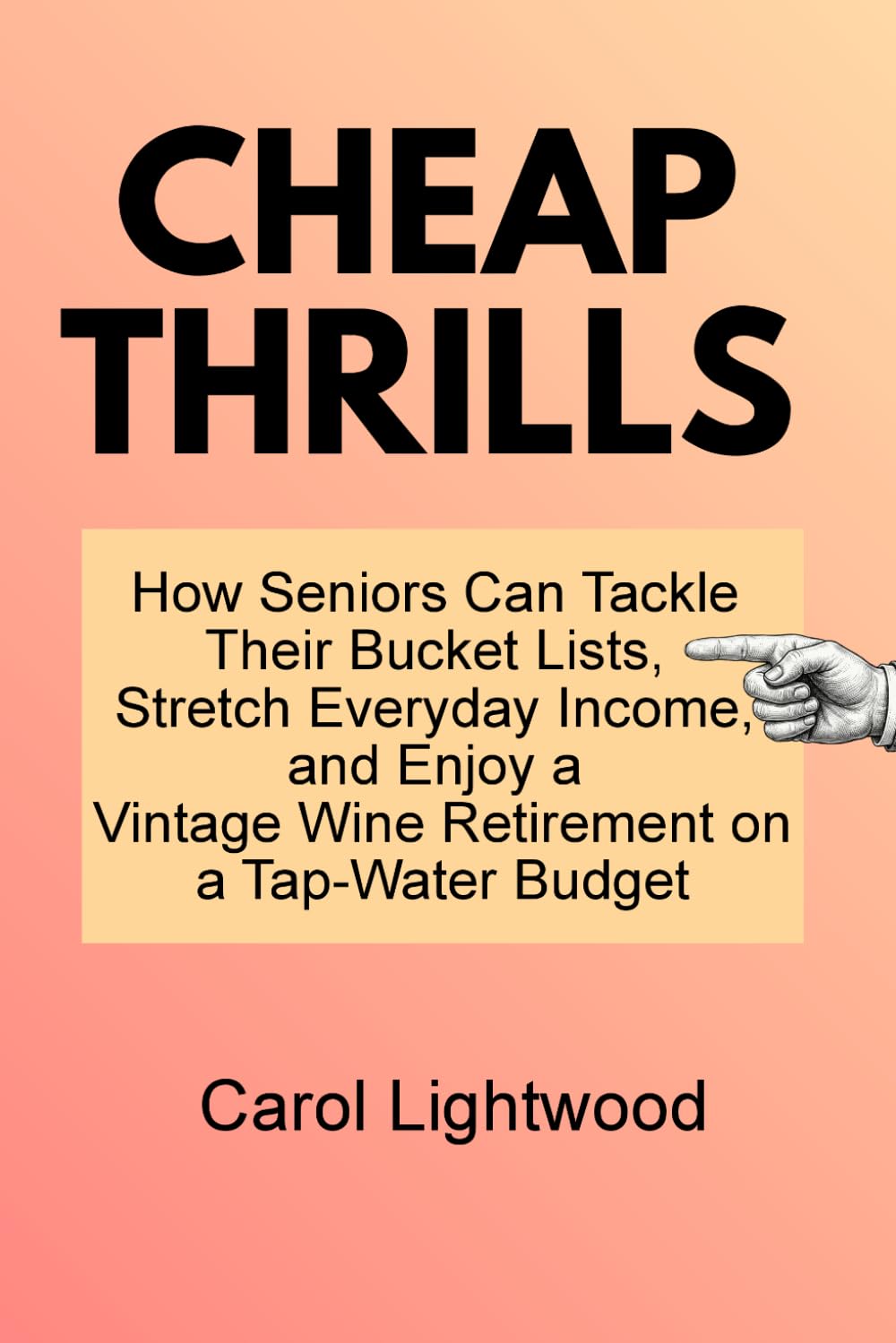 Cheap Thrills: How Seniors Tackle Their Bucket Lists, Stretch Everyday Income, and Enjoy a Vintage Wine Retirement on a Tap-Water Budget baixar o livro de graça