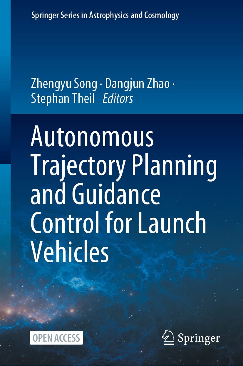 Autonomous Trajectory Planning and Guidance Control for Launch Vehicles (Springer Series in Astrophysics and Cosmology) (English Edition) baixar o livro de graça