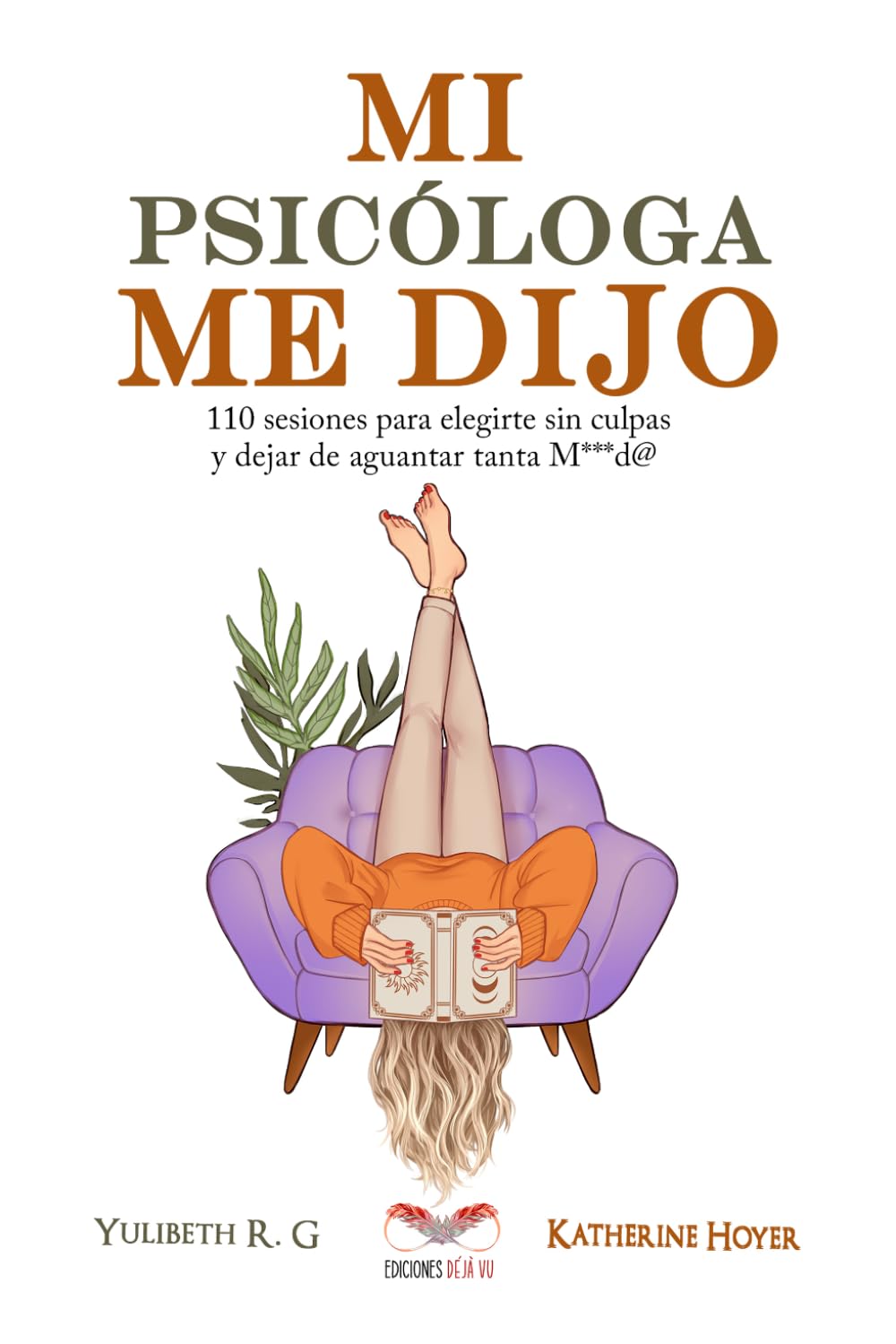 MI PSICÓLOGA ME DIJO: 110 sesiones para elegirte sin culpas y dejar de aguantar tanta mierd* (Spanish Edition) baixar o livro de graça