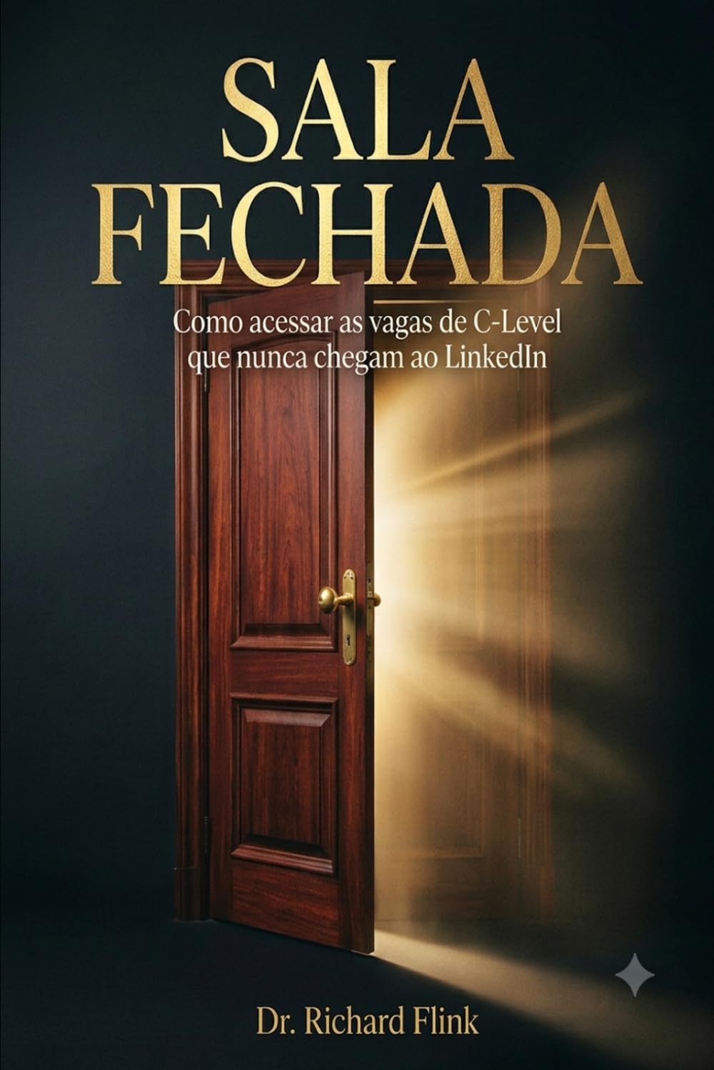 capítulo por capítulo baixar Sala Fechada: Como acessar as vagas de C-Level que nunca chegam ao LinkedIn (Portuguese Edition)