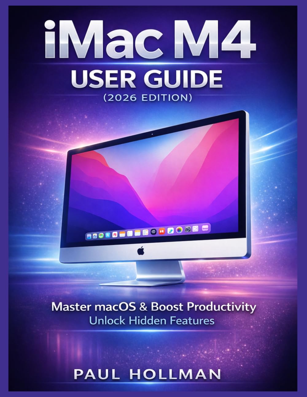 iMac M4 User Guide (2026 Edition): Master macOS, Boost Productivity, and Unlock Hidden Features baixar o livro de graça