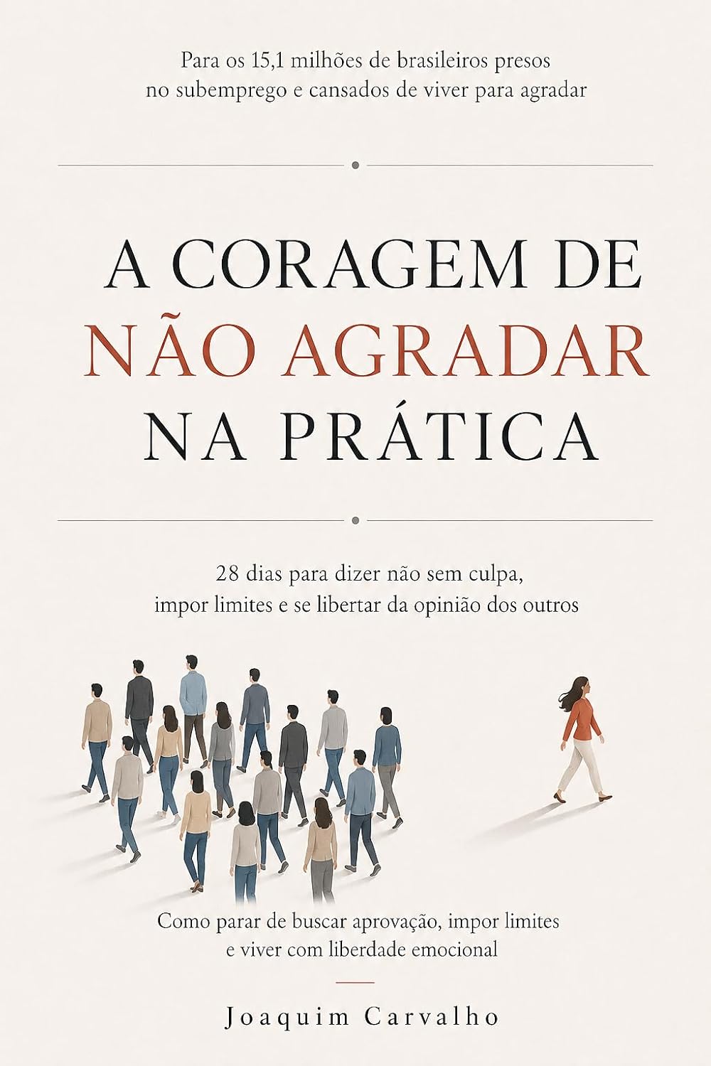 A CORAGEM DE NÃO AGRADAR NA PRÁTICA: 28 dias para dizer não sem culpa, impor limites e se libertar da opinião dos outros baixar o livro de graça