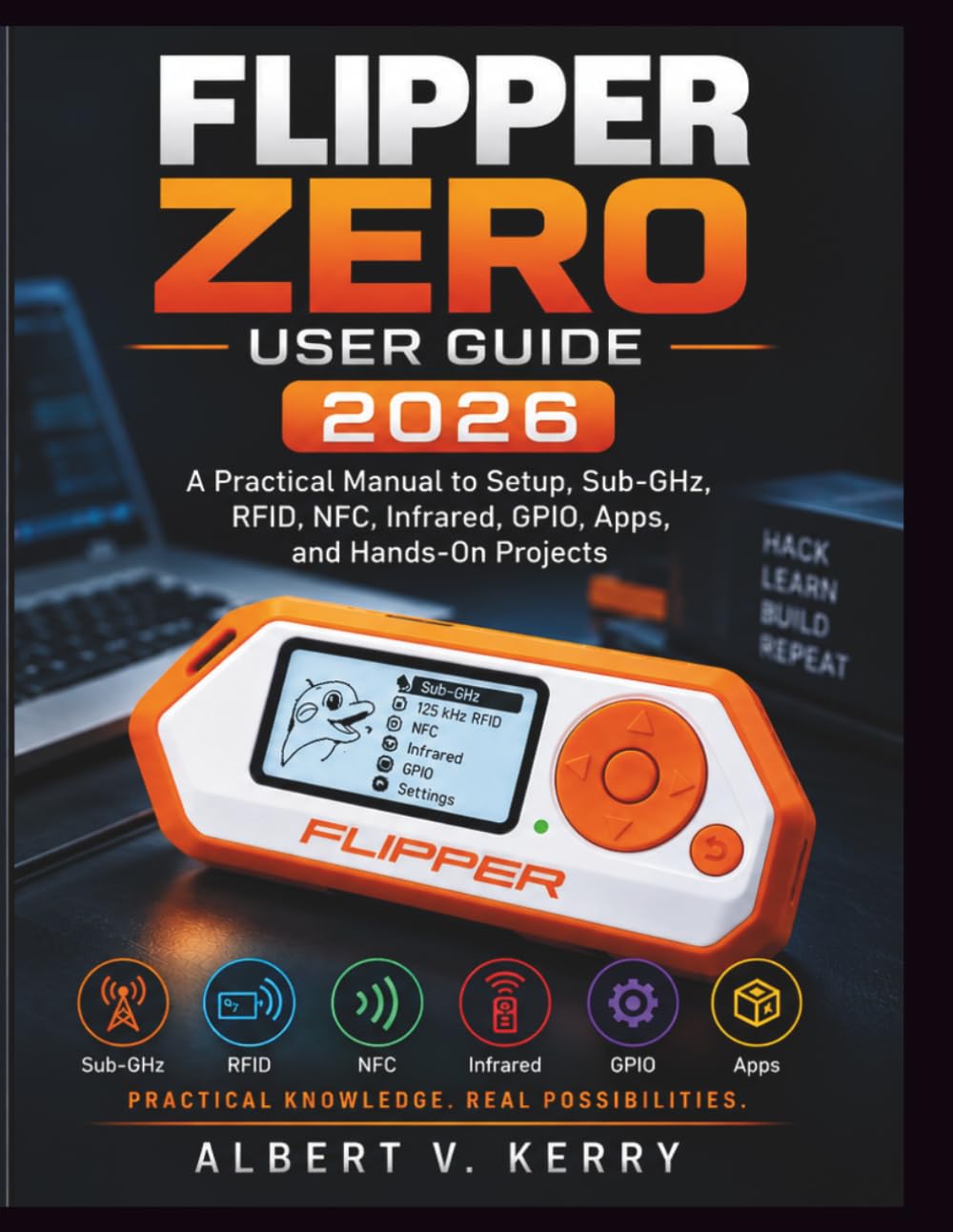Flipper Zero User Guide 2026: A Practical Manual to Setup, Sub-GHz, RFID, NFC, Infrared, GPIO, Apps, and Hands-On Projects baixar livro de graça