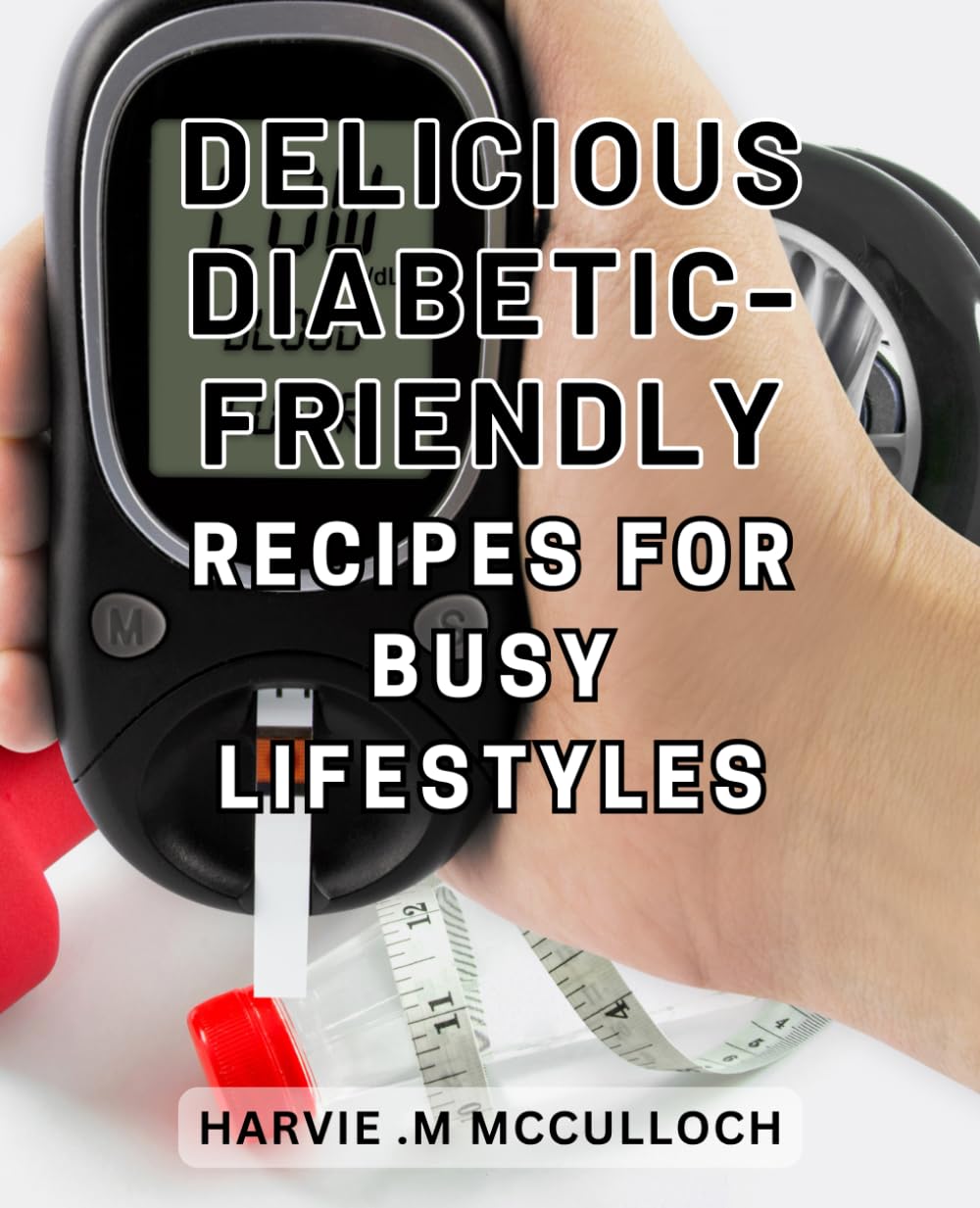 Delicious Diabetic-Friendly Recipes for Busy Lifestyles: Tasty and Easy-to-Make Diabetic Recipes: Perfect for Busy Individuals Seeking a Healthy Lifestyle baixar livro de graça