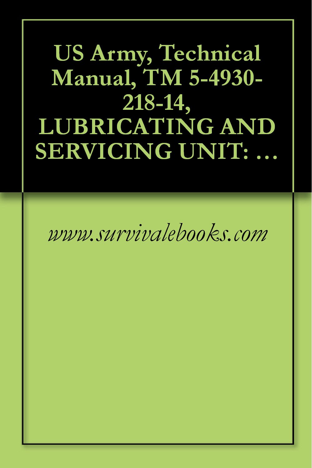 ler totalmente US Army, Technical Manual, TM 5-4930-218-14, LUBRICATING AND SERVICING UNIT: POWER OPERATED, TRAILER MOUNTED, 15 CFM COMPRESSOR, RECIPROCATING, GASOLINE (English Edition)