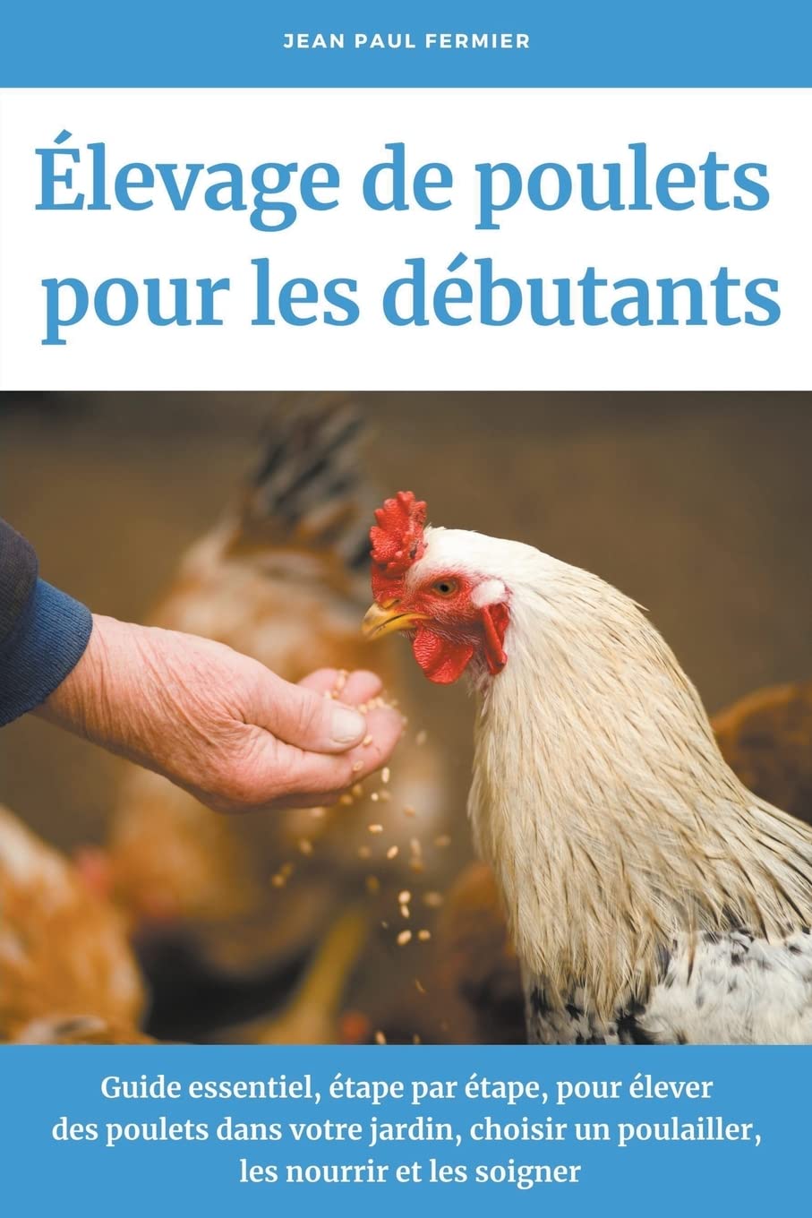 capítulo por capítulo baixar Élevage de poulets pour les débutants: Guide essentiel, étape par étape, pour élever des poulets dans votre jardin, choisir un poulailler, les nourrir et les soigner