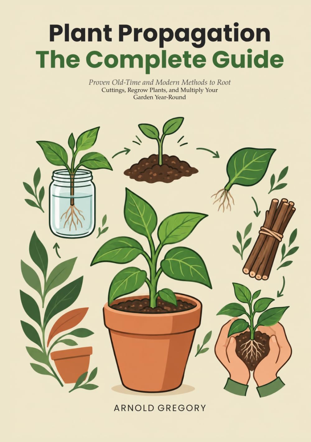 Plant Propagation: The Complete Guide: Proven Old-Time and Modern Methods to Root Cuttings, Regrow Plants, and Multiply Your Garden Year-Round baixar livro de graça