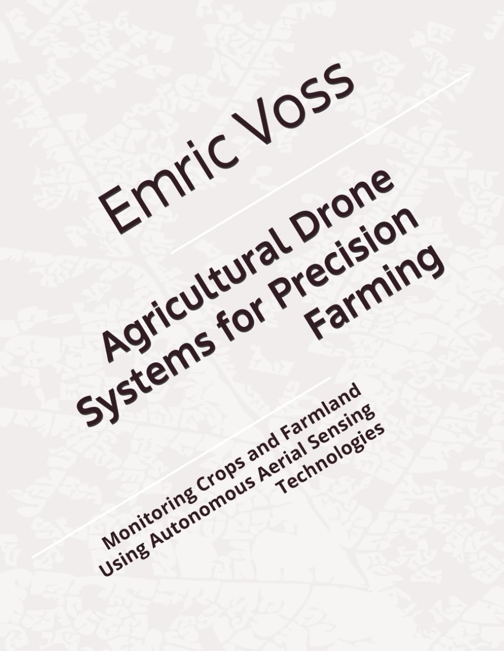 capítulo por capítulo baixar Agricultural Drone Systems for Precision Farming: Monitoring Crops and Farmland Using Autonomous Aerial Sensing Technologies