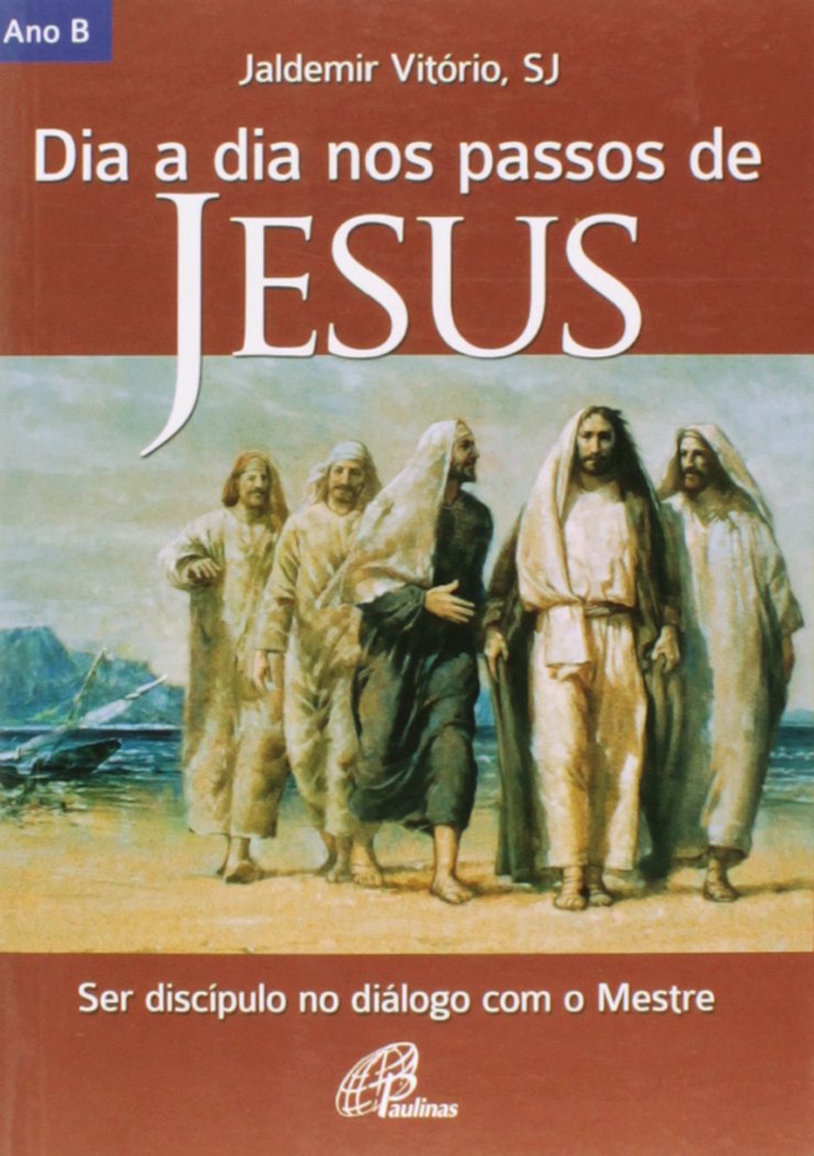 Dia a dia nos passos de Jesus - ano b