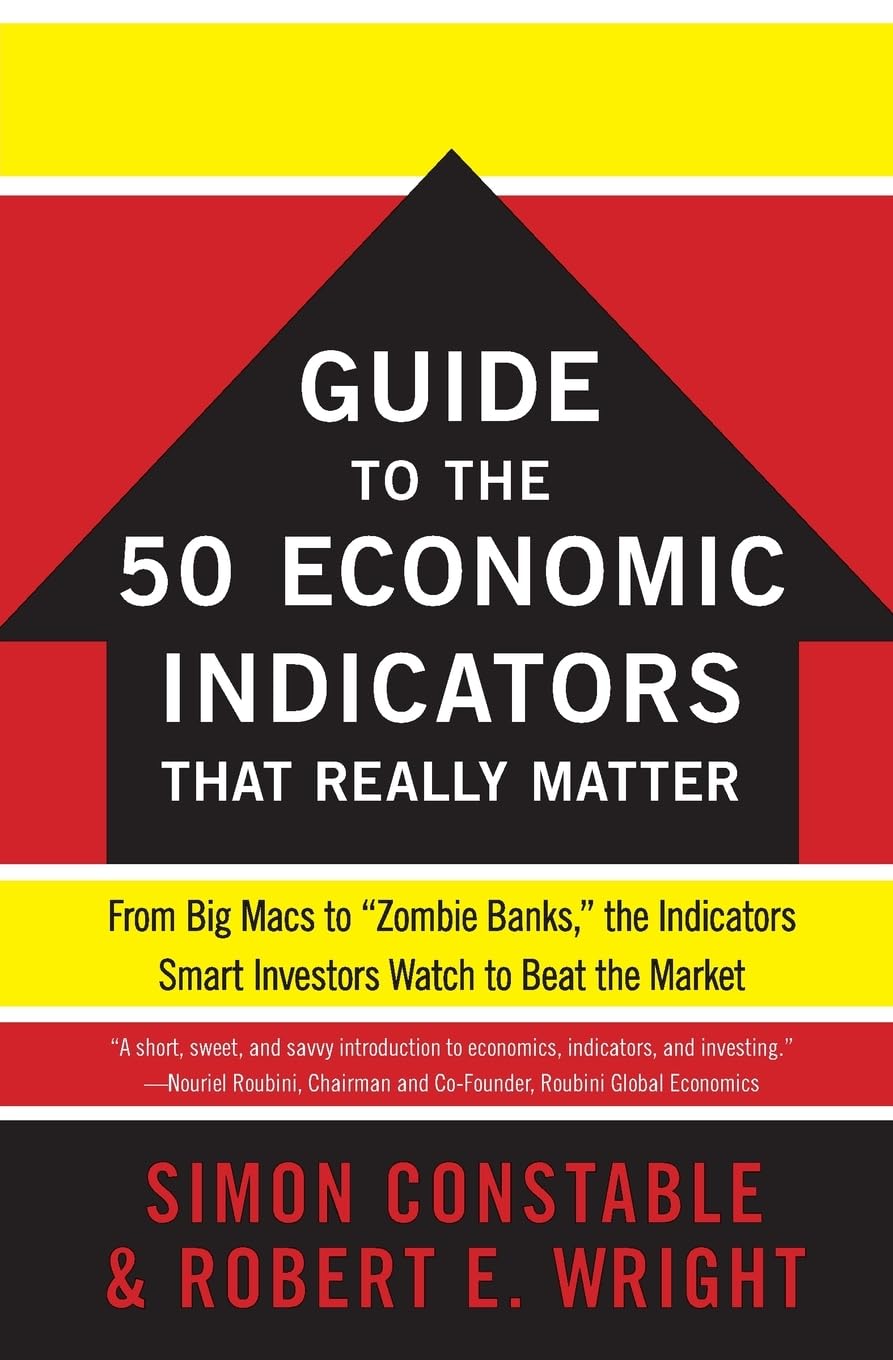 capítulo por capítulo baixar The 50 Economic Indicators That Really Matter: From Big Macs to "Zombie Banks," the Indicators Smart Investors Watch to Beat the Market: 2