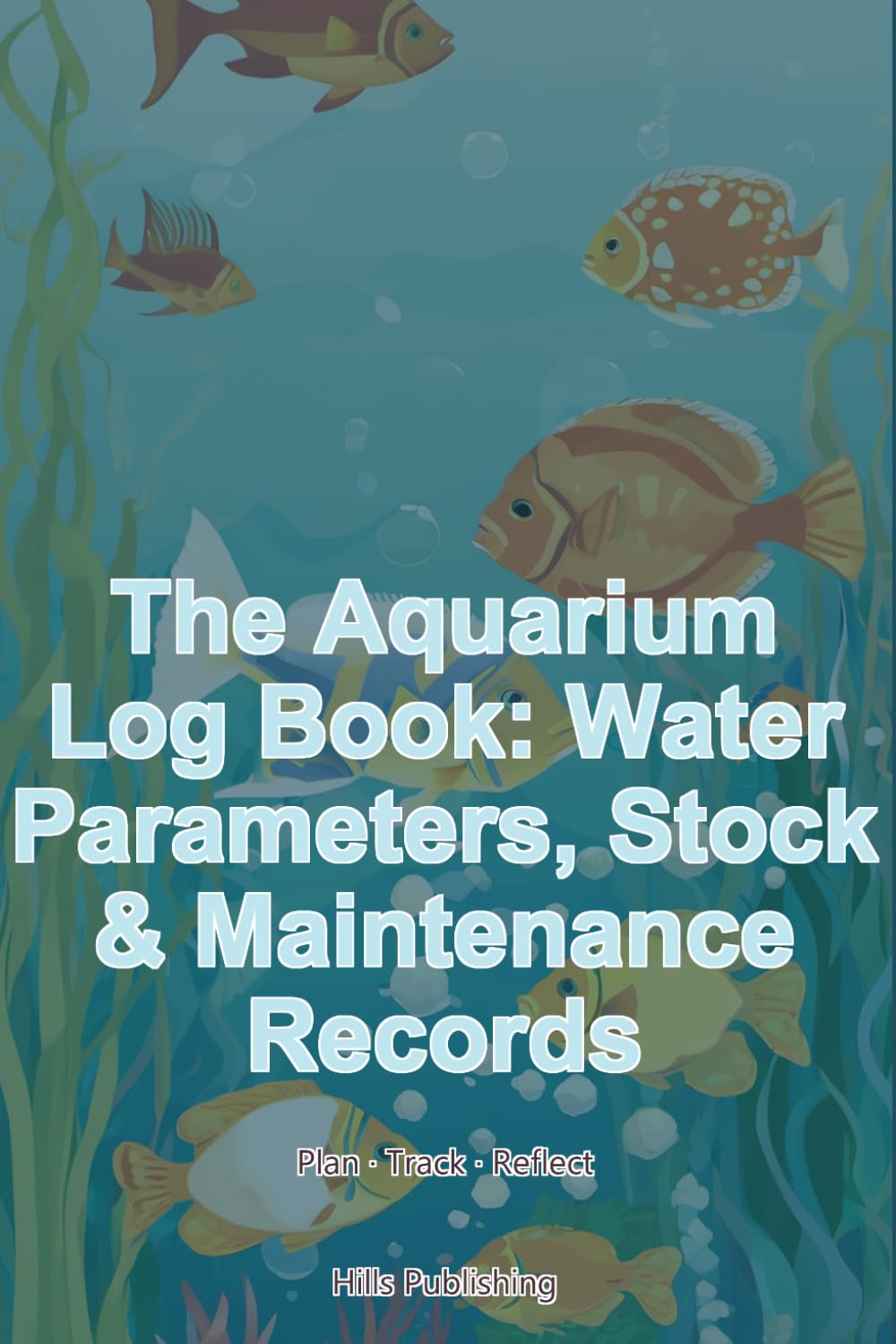 capítulo por capítulo baixar The Aquarium Log Book: Water Parameters, Stock & Maintenance Records: Track every tank — parameters, livestock & care