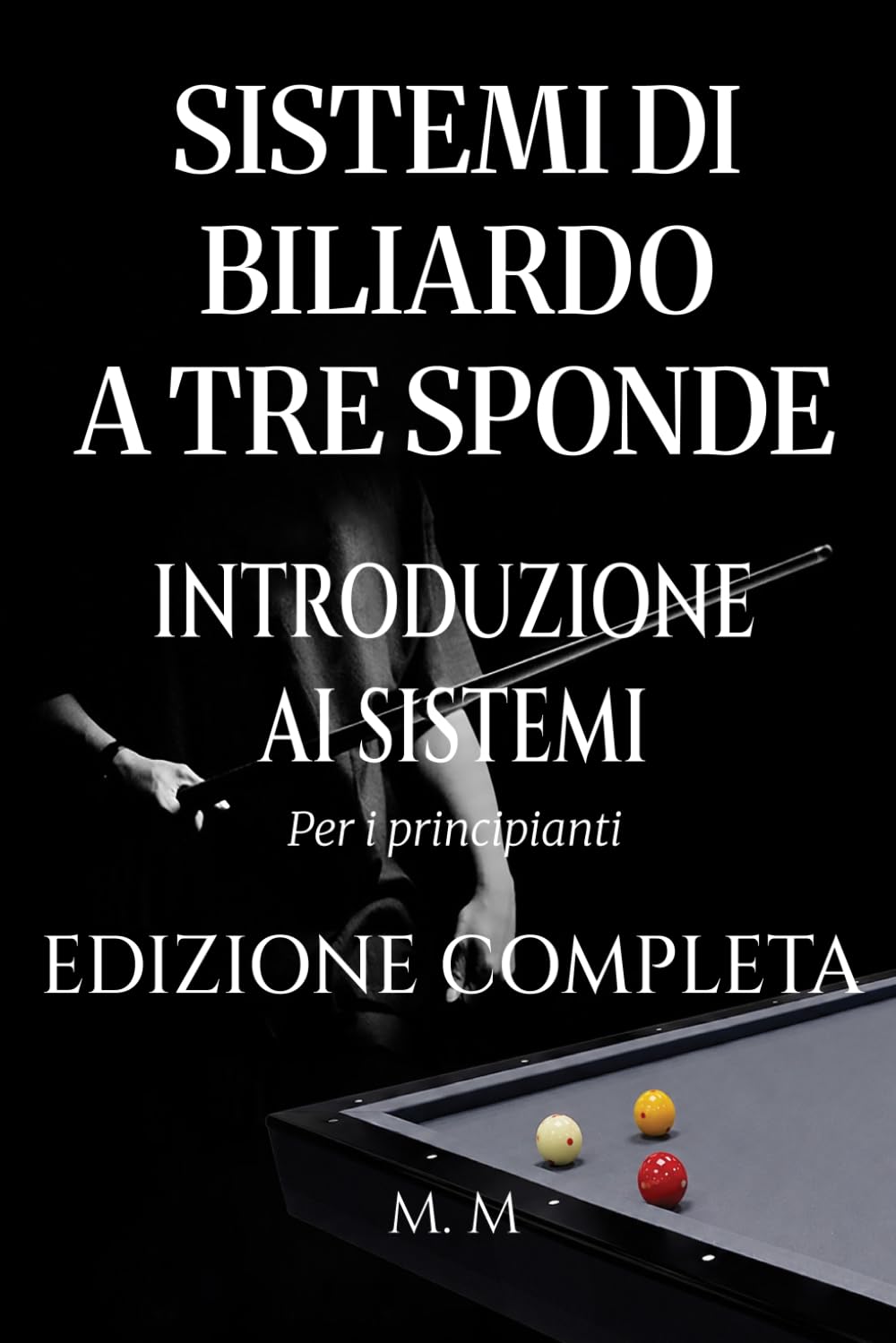 capítulo por capítulo baixar Sistemi Di Biliardo A Tre Sponde – Introduzione Ai Sistemi - Edizione Completa: Guida Completa Per Chiunque Voglia Imparare I Sistemi Di Biliardo A Tre Sponde (Italian Edition)