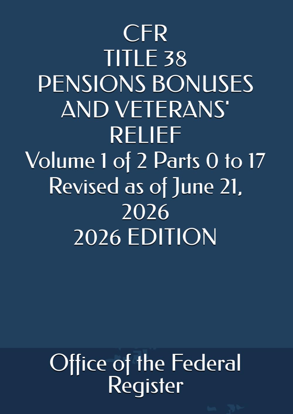 capítulo por capítulo baixar CFR TITLE 38 PENSIONS BONUSES AND VETERANS' RELIEF Volume 1 of 2 Parts 0 to 17 Revised as of June 21, 2026 2026 EDITION