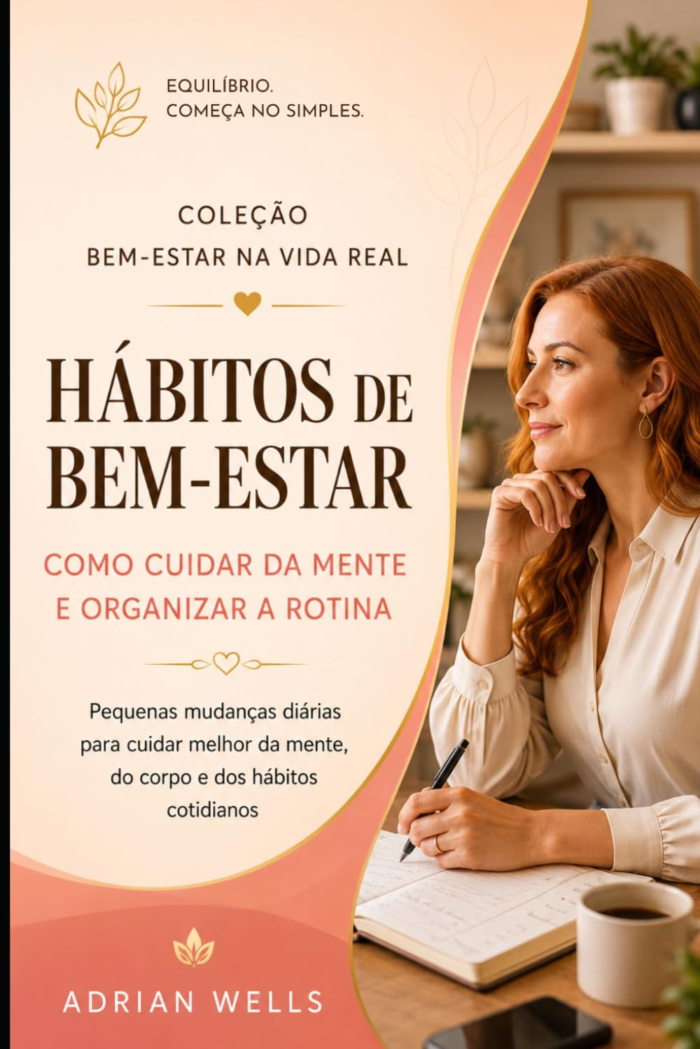 ler totalmente Hábitos de Bem-Estar: Como Cuidar da Mente e Organizar a Rotina: Pequenas mudanças diárias para cuidar melhor da mente, do corpo e dos hábitos... Bem-Estar na Vida Real) (Portuguese Edition)