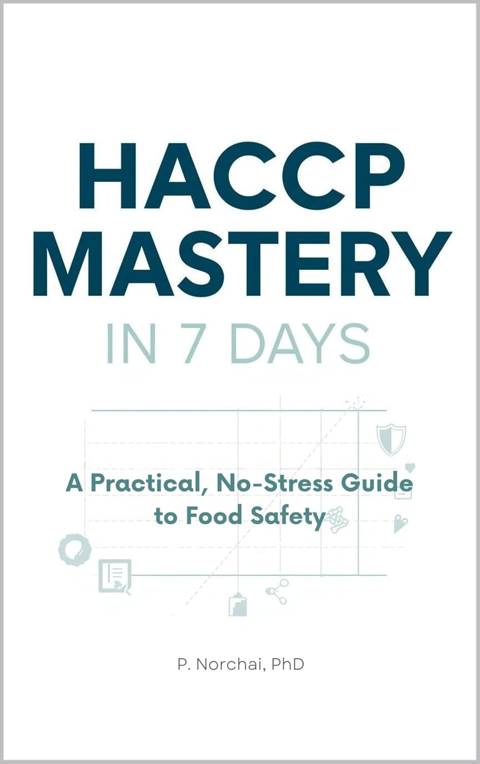 ler totalmente HACCP MASTERY IN 7 DAYS: A Practical, No-Stress Guide to Food Safety (English Edition)