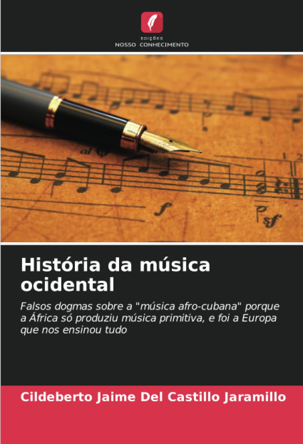 História da música ocidental: Falsos dogmas sobre a "música afro-cubana" porque a África só produziu música primitiva, e foi a Europa que nos ensinou tudo baixar livro de graça