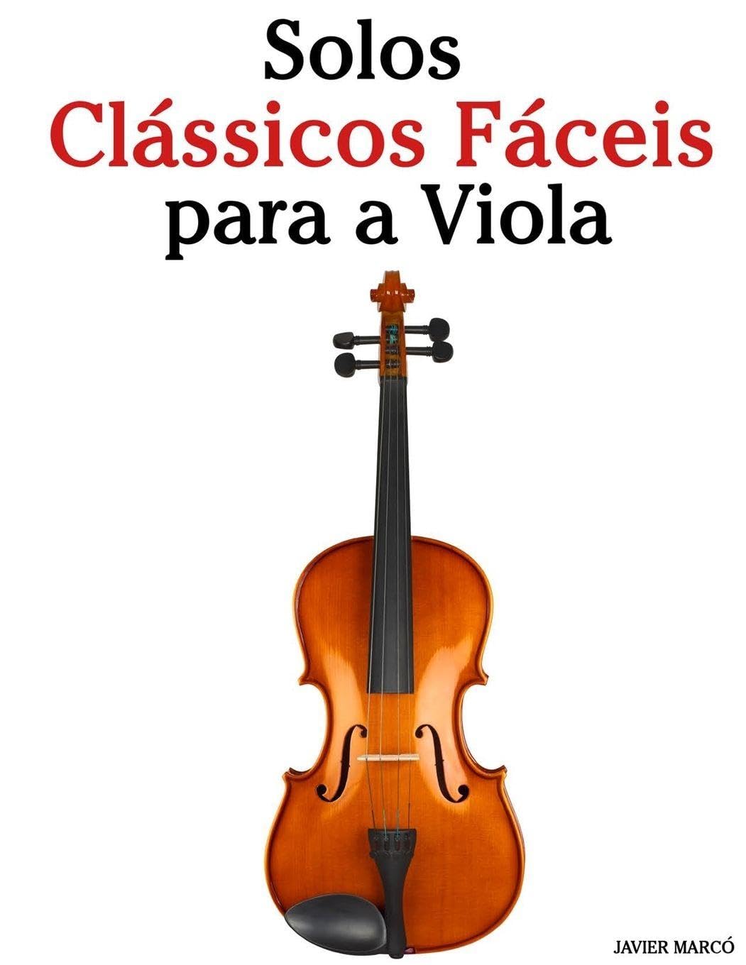 Solos Clássicos Fáceis para a Viola: Com canções de Bach, Mozart, Beethoven, Vivaldi e outros compositores baixar livro de graça