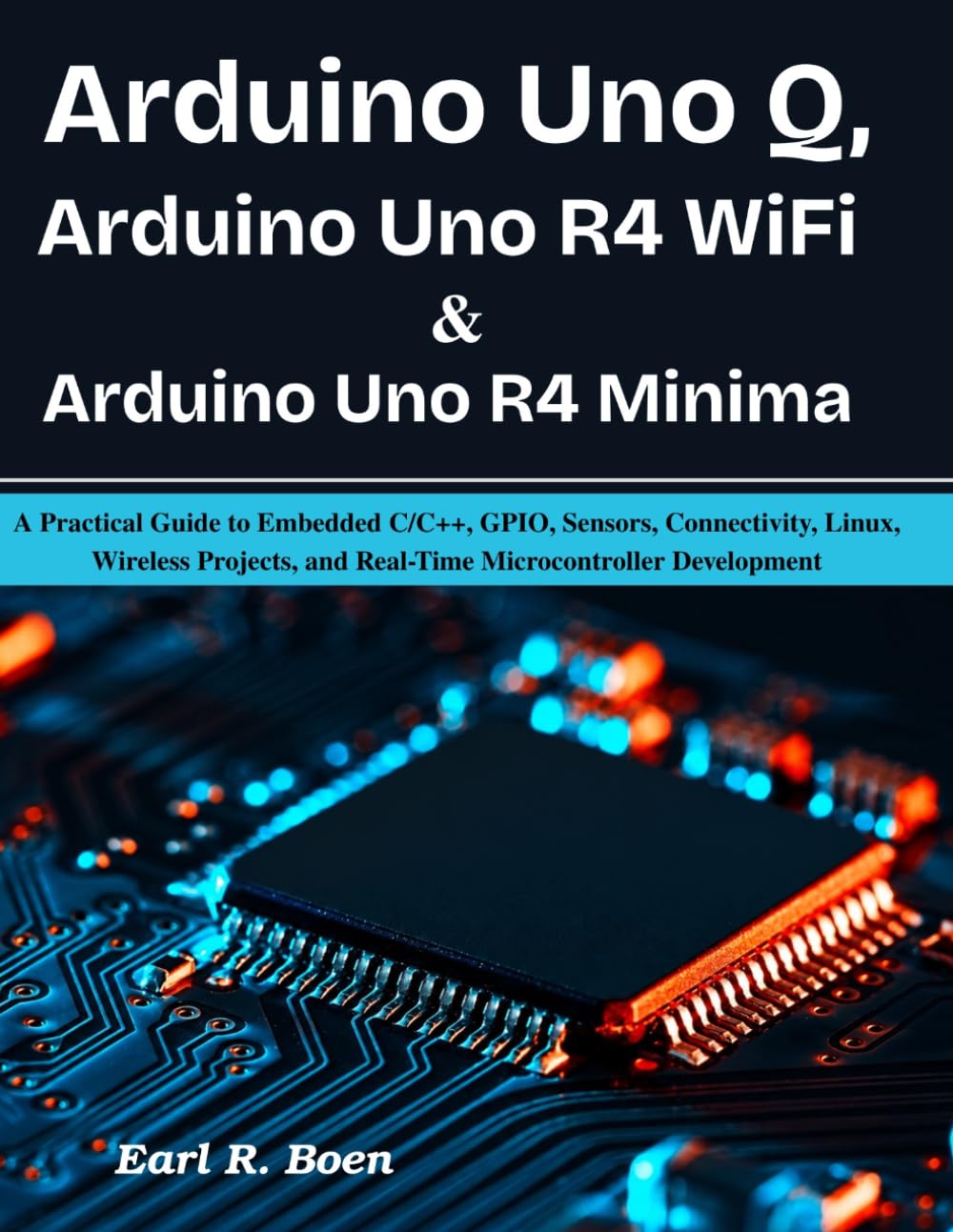 ler totalmente Arduino Uno Q, Arduino Uno R4 WiFi & Arduino Uno R4 Minima: A Practical Guide to Embedded C/C]+, GPIO, Sensors, Connectivity, Linux, Wireless Projects, and Real-Time Microcontroller Development