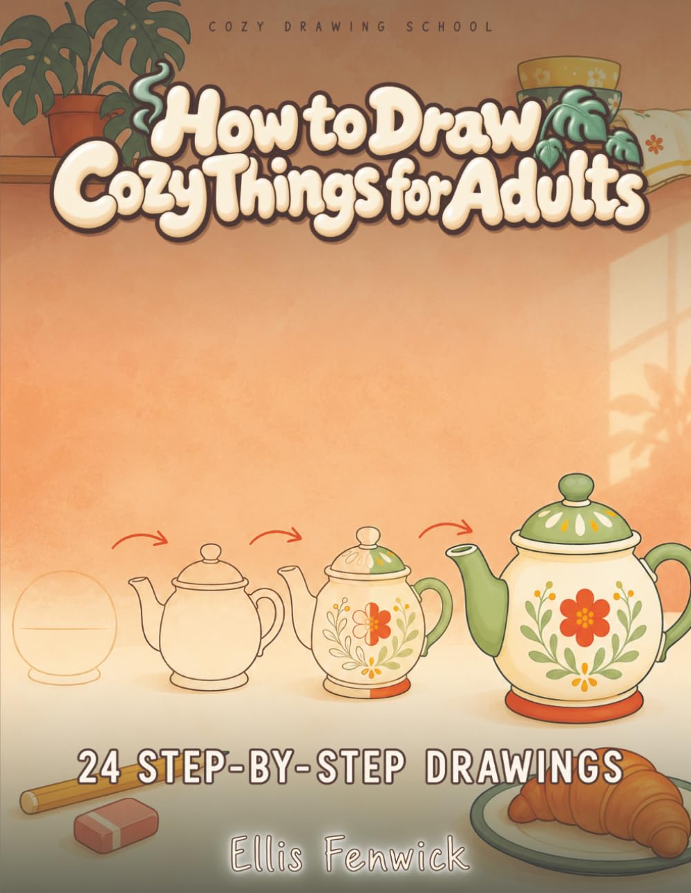How to Draw Cozy Things for Adults: A Calm Beginner Drawing Book for Teens and Grown-Ups: 24 Everyday Objects in Simple Steps baixar o livro de graça