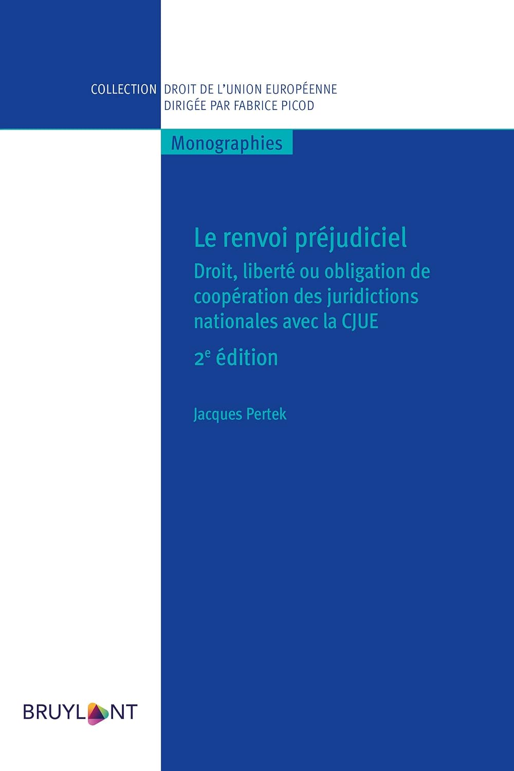 ler totalmente Le renvoi préjudiciel: Droit, liberté ou obligation de coopération des juridictions nationales avec la CJUE (Collection droit de l'Union européenne - Monographies) (French Edition)