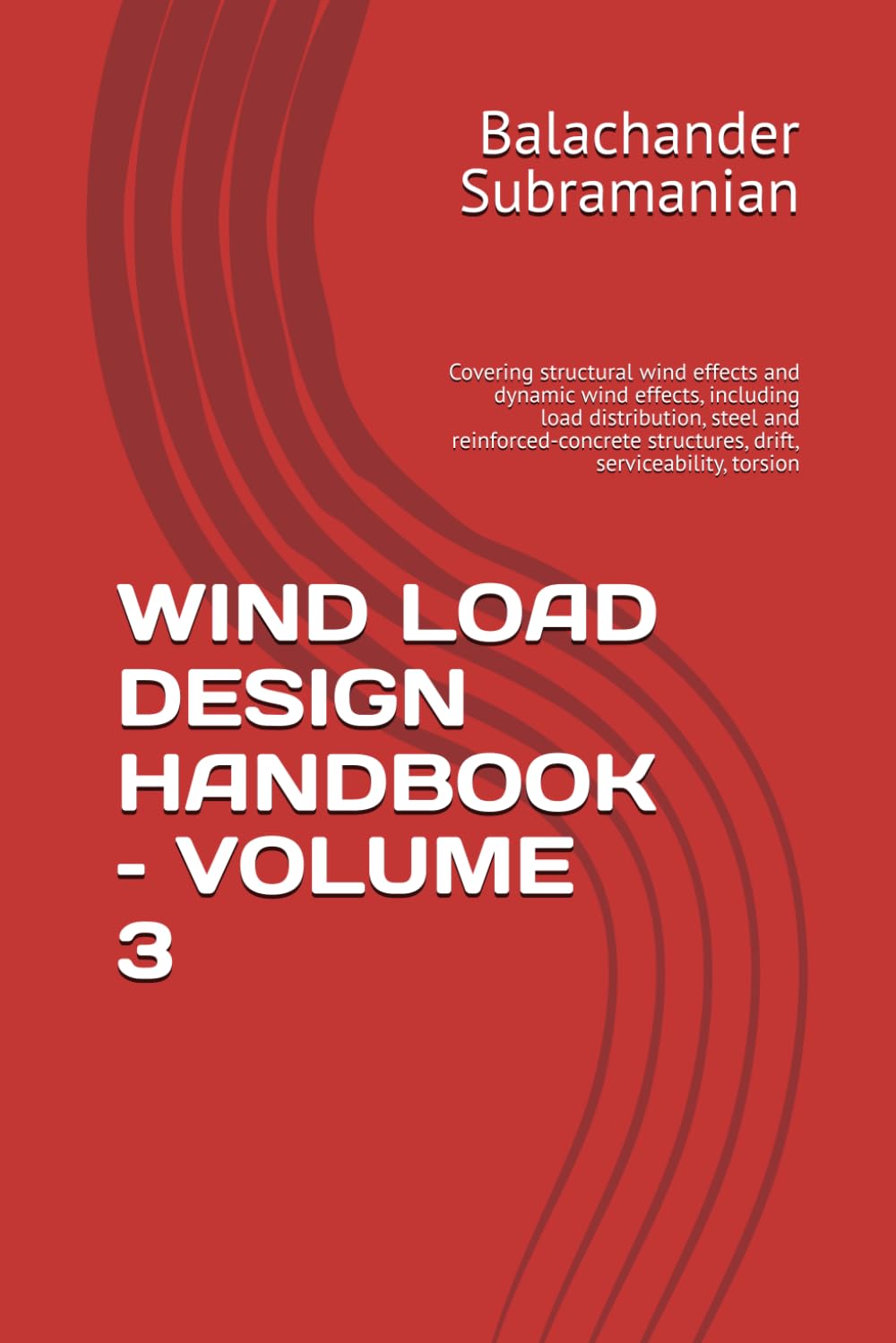 ler totalmente Wind Load Design Handbook - Volume 3: Covering structural wind effects and dynamic wind effects, including load distribution, steel and reinforced-concrete structures, drift, serviceability, torsion