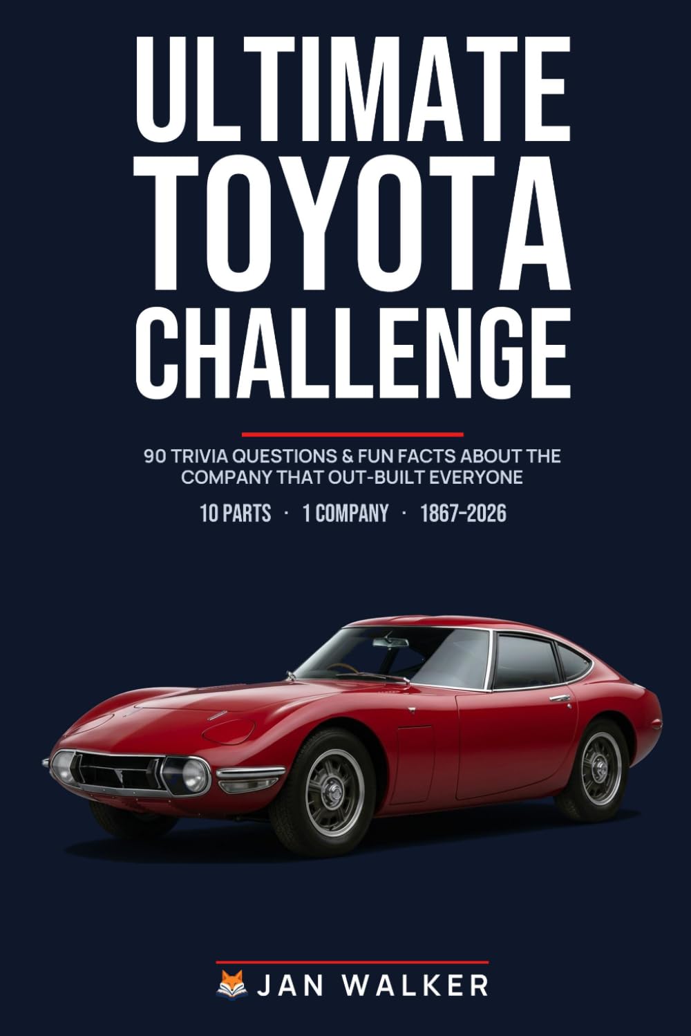 Ultimate Toyota Challenge: 90 Trivia Questions & Fun Facts About the Company That Out-Built Everyone (Trivia & Fun Facts: Cars & Trucks) baixar o livro de graça