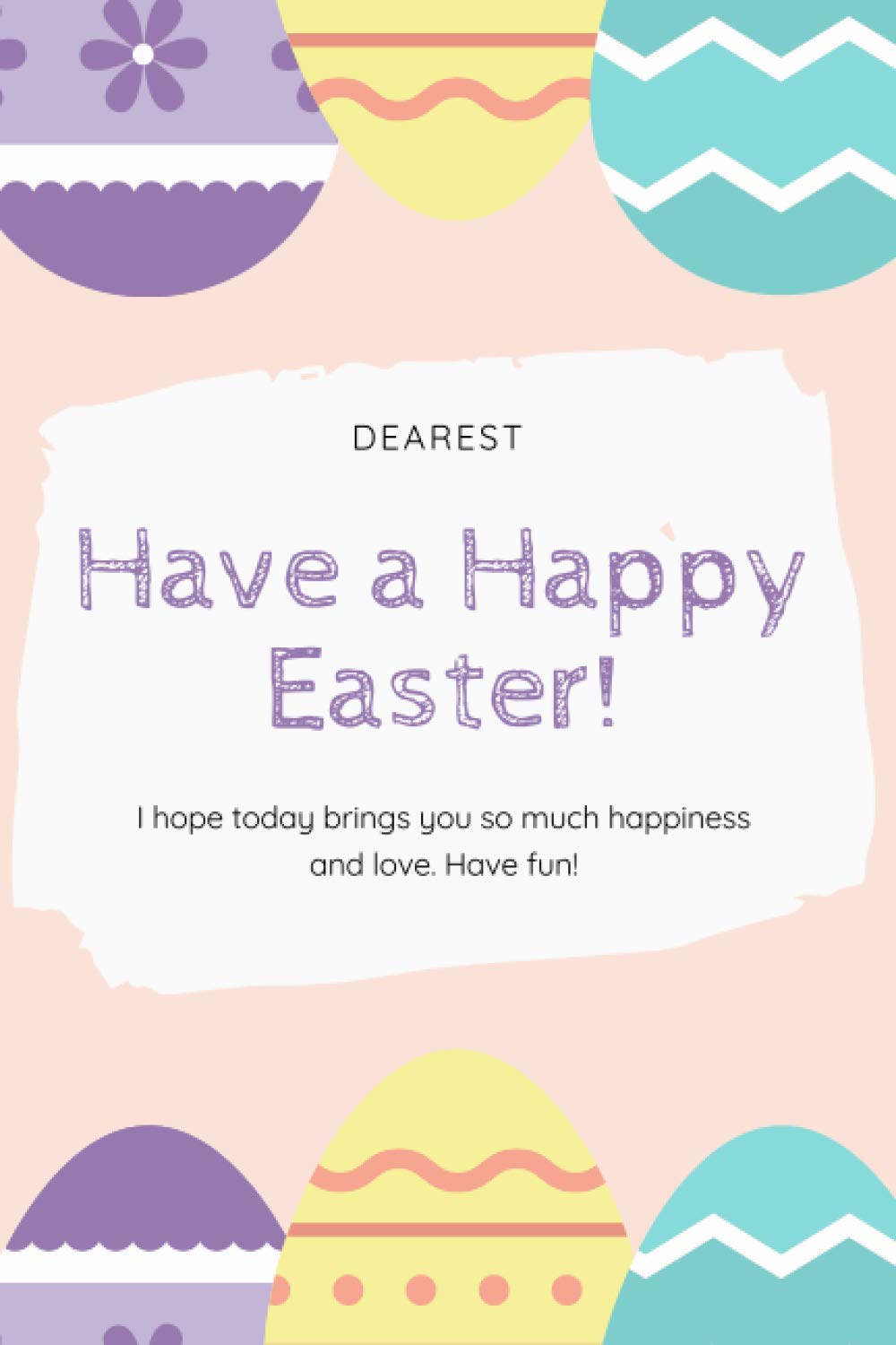 ler totalmente Dearest Have a Happy Easter!I hope today brings you so much happiness and love. Have fun!: Easter notebook for kids | Lined notebook 120 Pages |Gift for girl, boys, son, daughter, Friends and Family