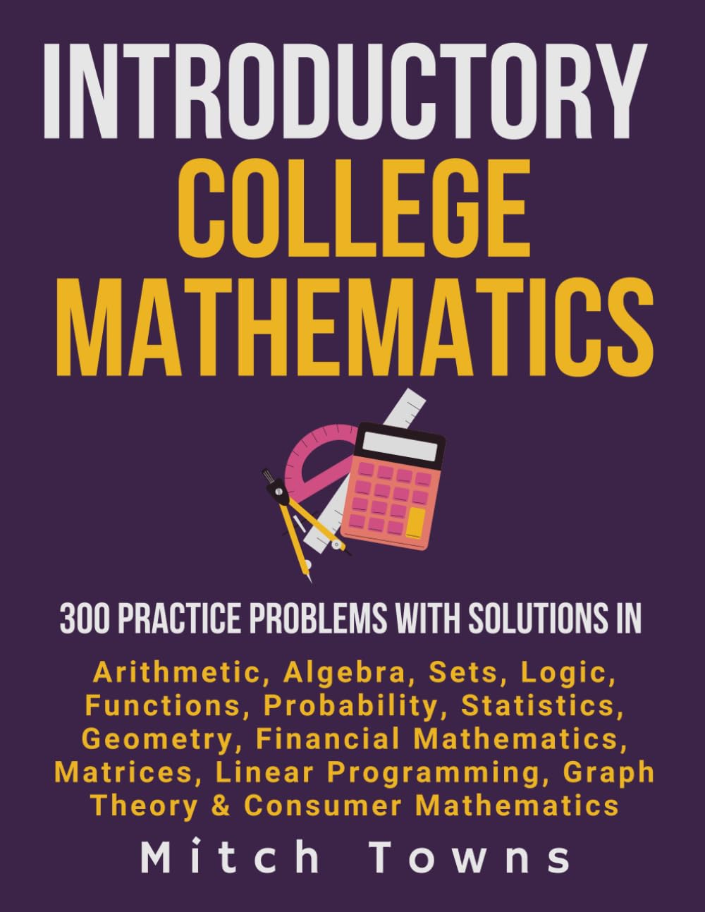 ler totalmente Introductory College Mathematics - 300 Practice Problems with Solutions: In Arithmetic, Algebra, Sets, Logic, Functions, Probability, Statistics,... (math workbooks for competitive exams)