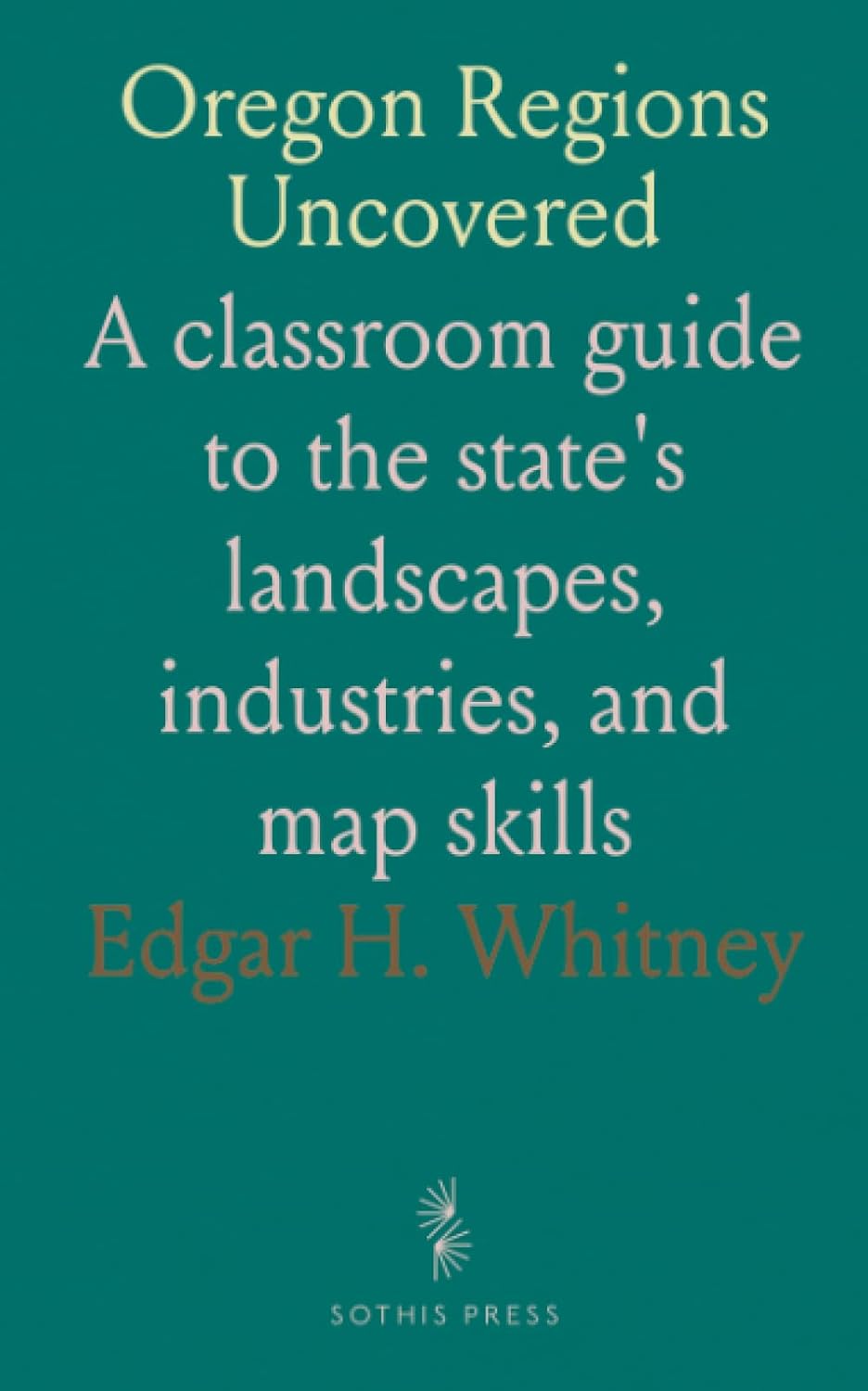 capítulo por capítulo baixar Oregon Regions Uncovered: A classroom guide to the state's landscapes, industries, and map skills