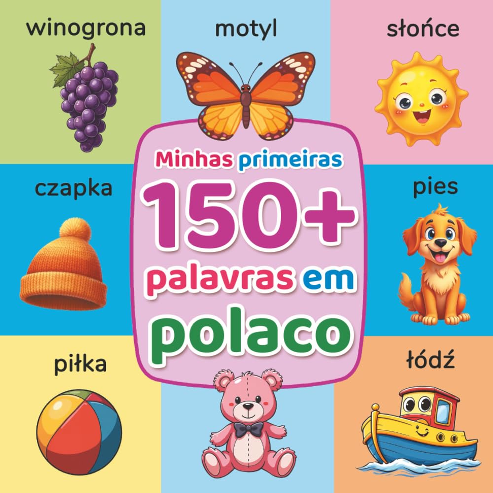 Minhas primeiras 150+ palavras em polaco: Dicionário ilustrado bilingue português-polaco para crianças (2-7 anos) | Aprende o vocabulário básico com imagens coloridas (Portuguese Edition) baixar livro de graça