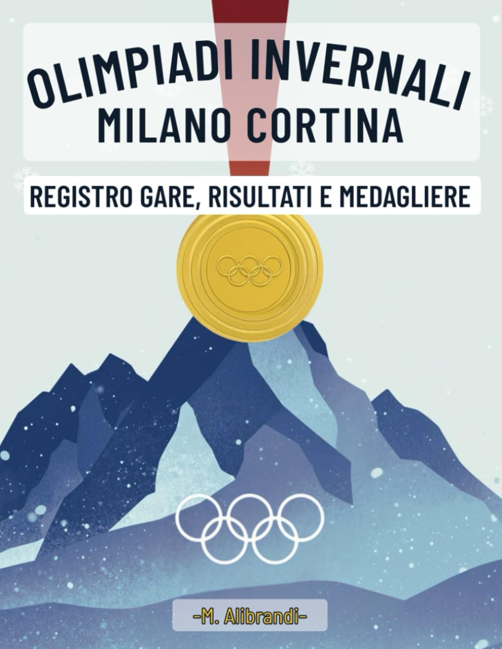 Olimpiadi Invernali Milano Cortina – Registro Gare, Risultati e Medagliere: Quaderno pratico per seguire le gare e annotare risultati, medaglie e note (Italian Edition) baixar o livro de graça